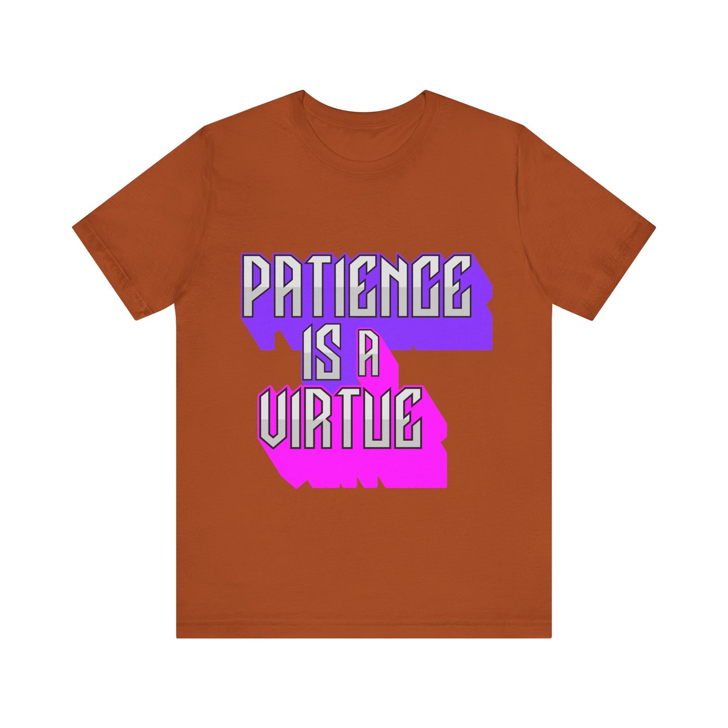 Motivational Tee: The Affirmations Collection -- Patience is a Virtue