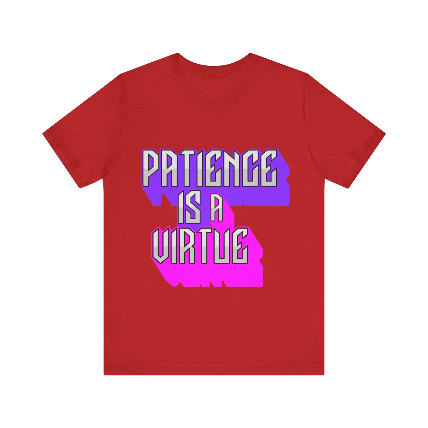Motivational Tee: The Affirmations Collection -- Patience is a Virtue