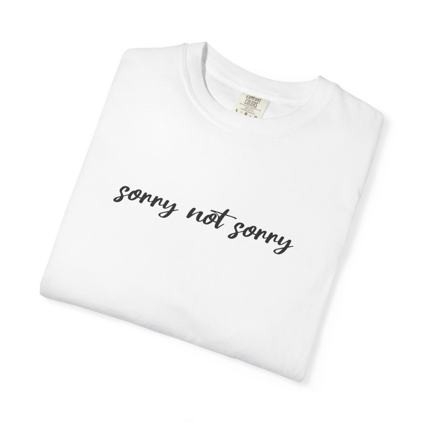 Sorry Not Sorry T-Shirt | Casual, Birthday Gift, Everyday Wear