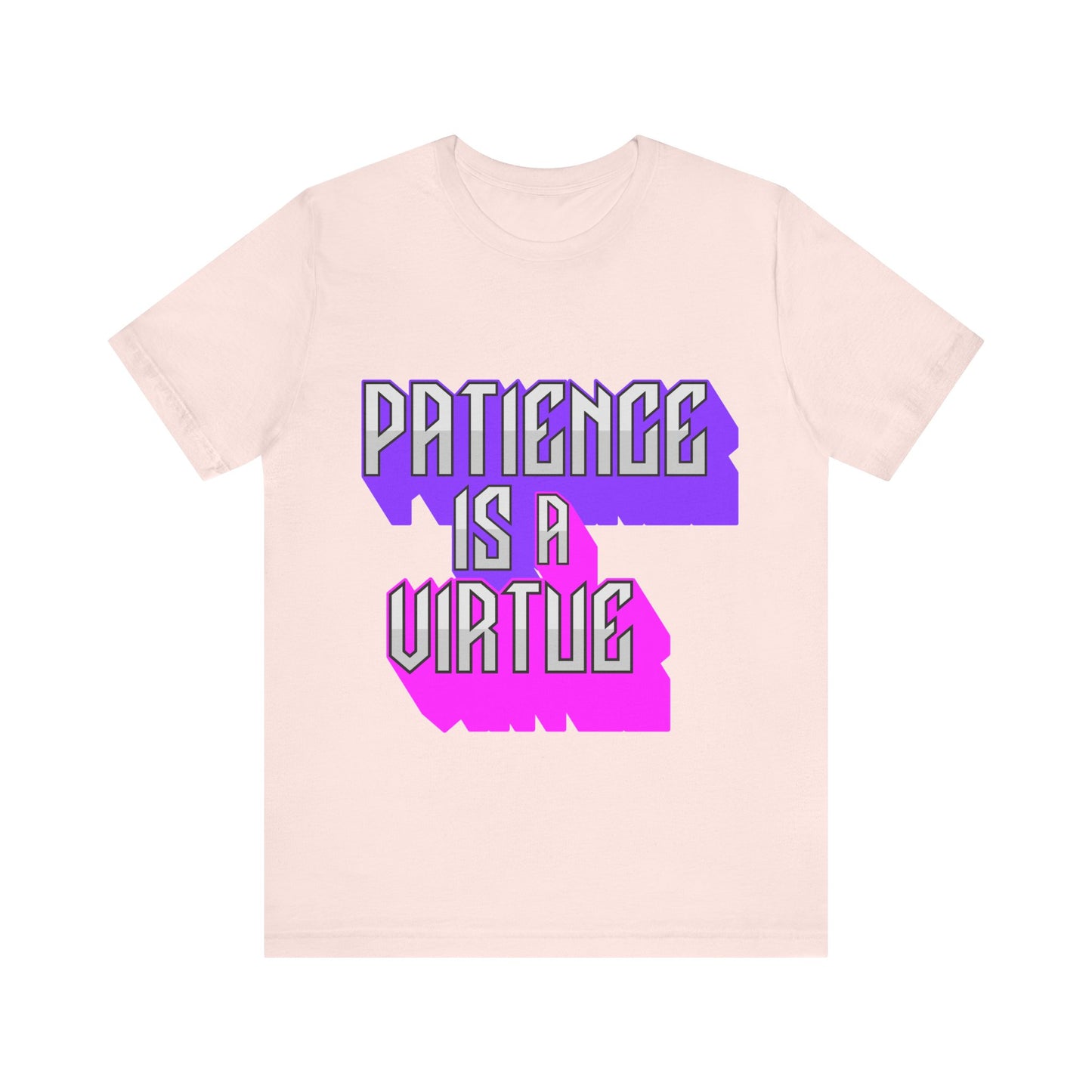 Motivational Tee: The Affirmations Collection -- Patience is a Virtue