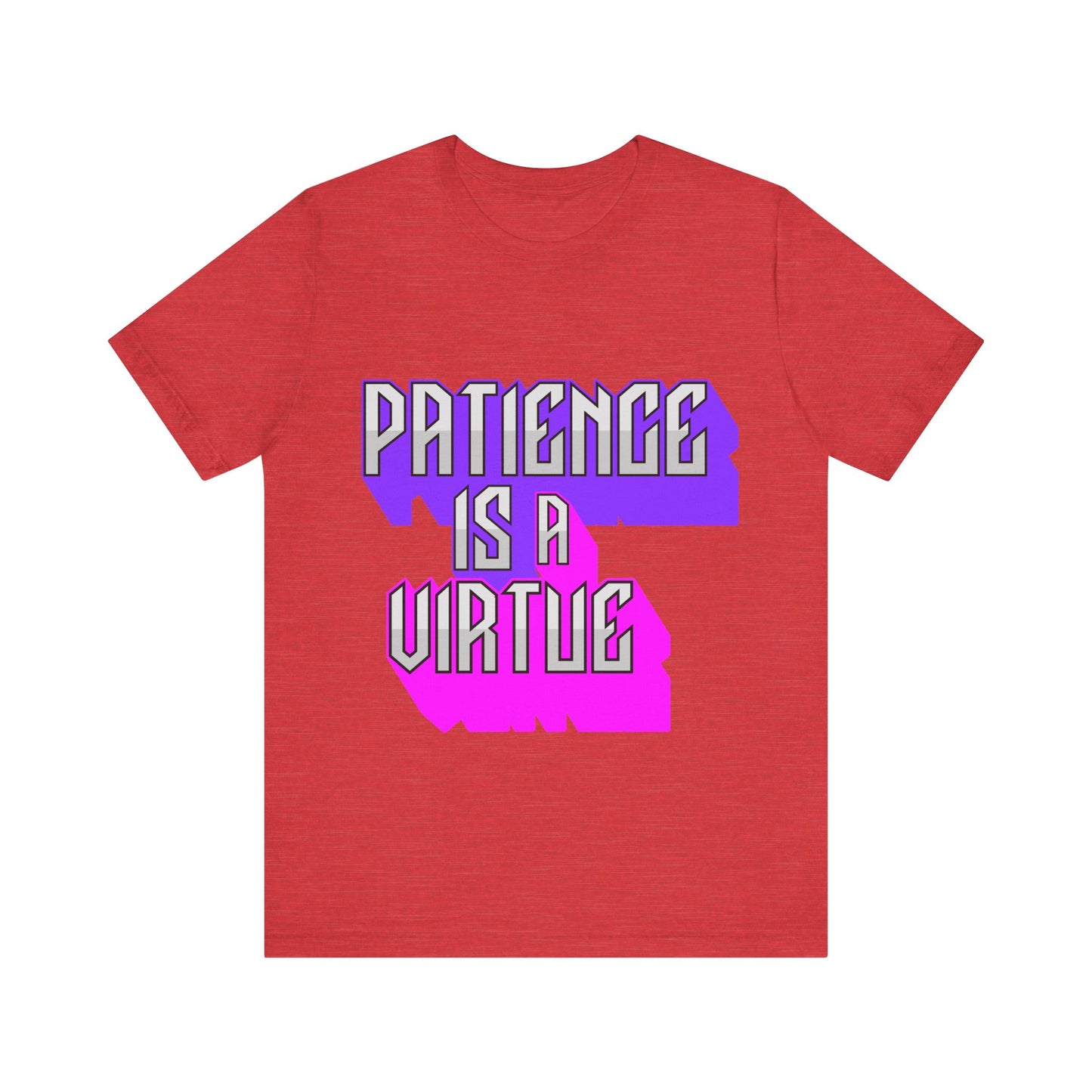 Motivational Tee: The Affirmations Collection -- Patience is a Virtue