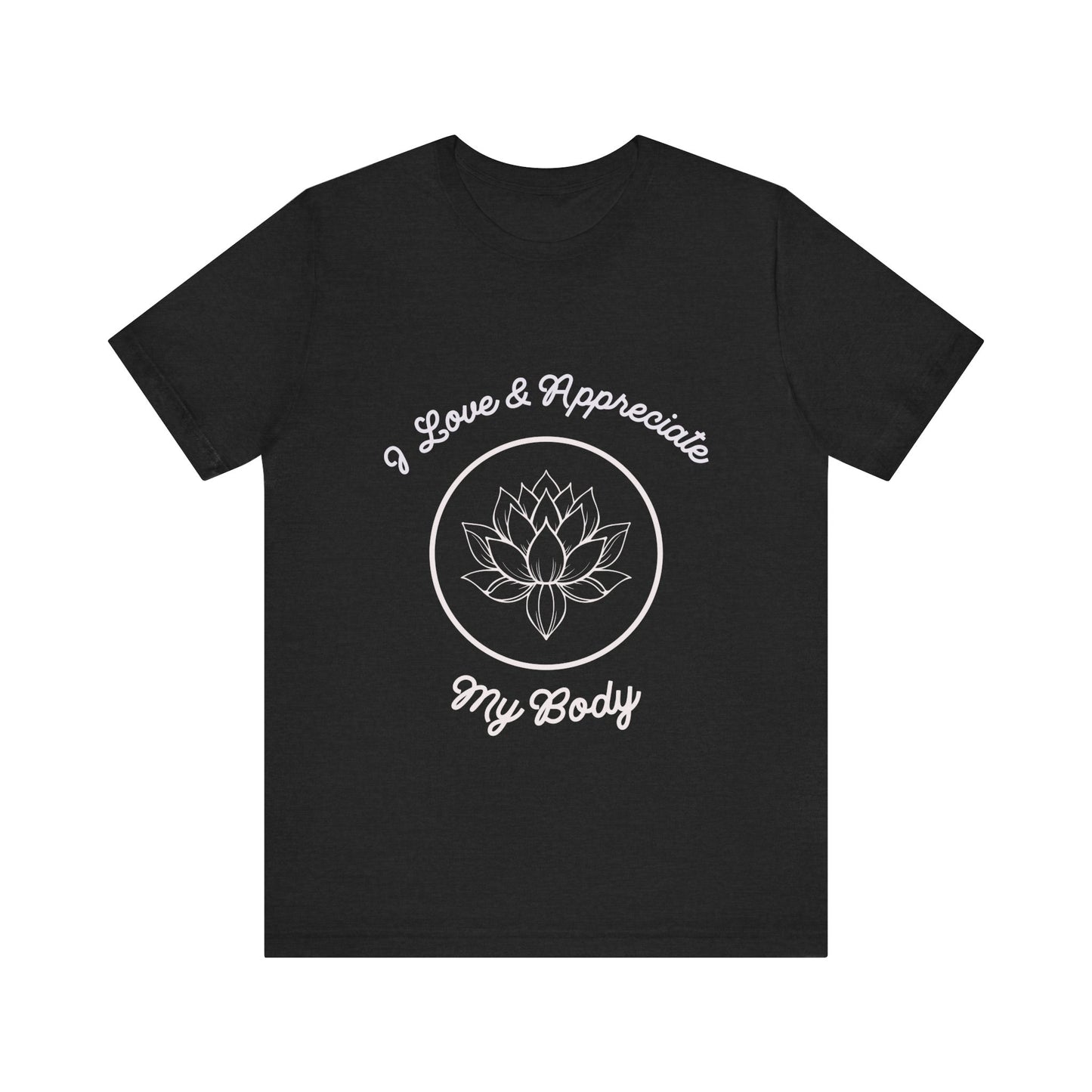 Motivational Tee: The Affirmations Collection -- Love My Body