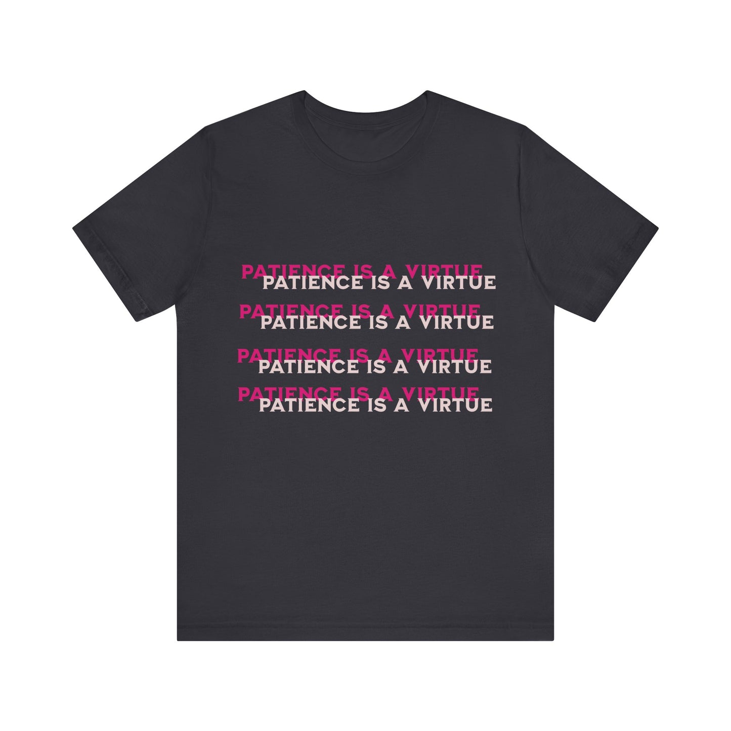 Power of Words Motivational Tee-- Patience is a Virtue