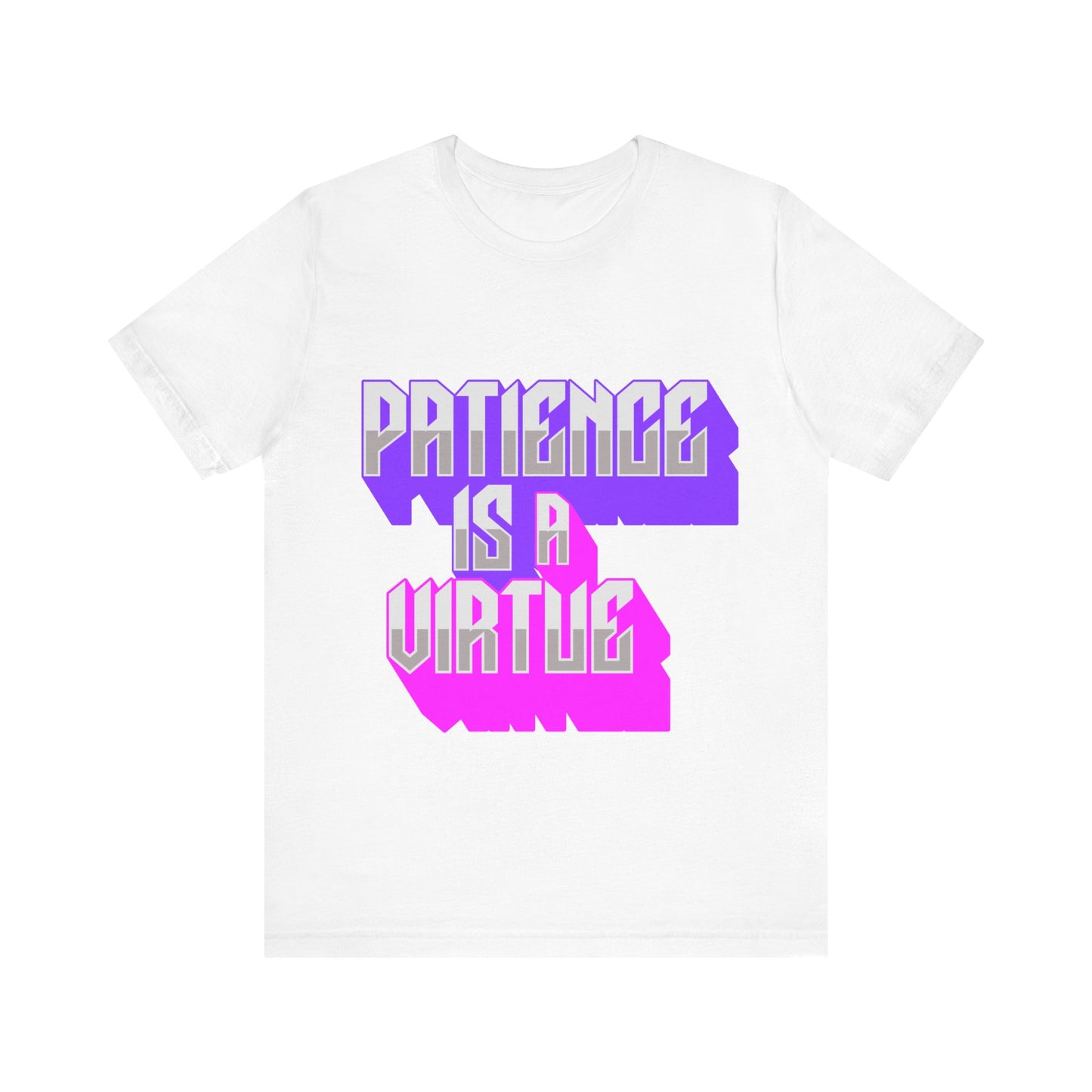 Motivational Tee: The Affirmations Collection -- Patience is a Virtue