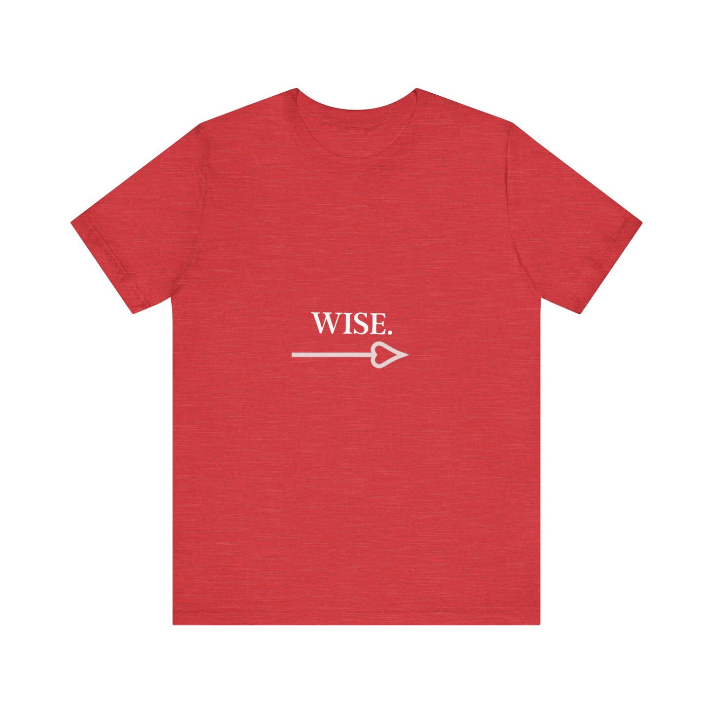 Motivational Statement Tee -- Wise.