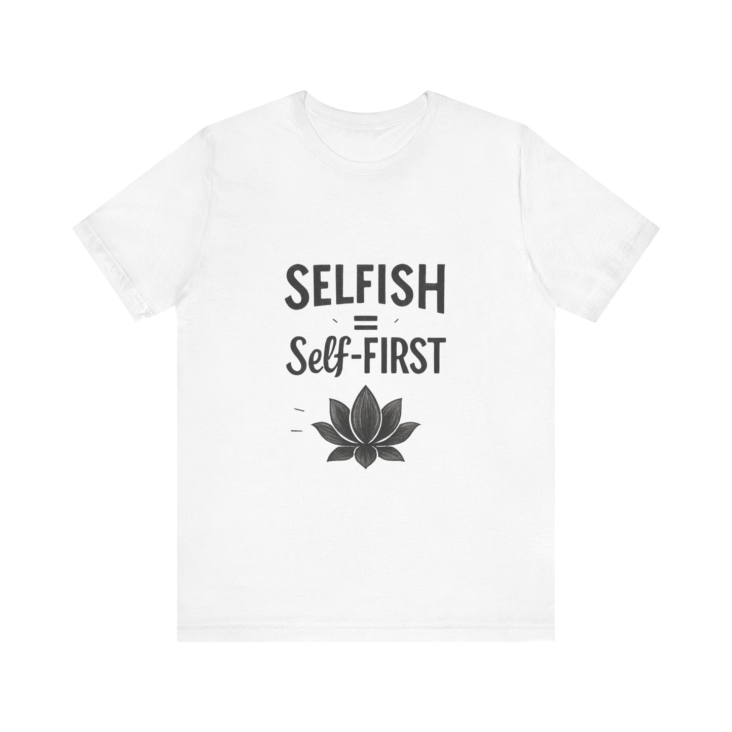 π Self-ISH Self First Tee β Love Yourself Loudly.