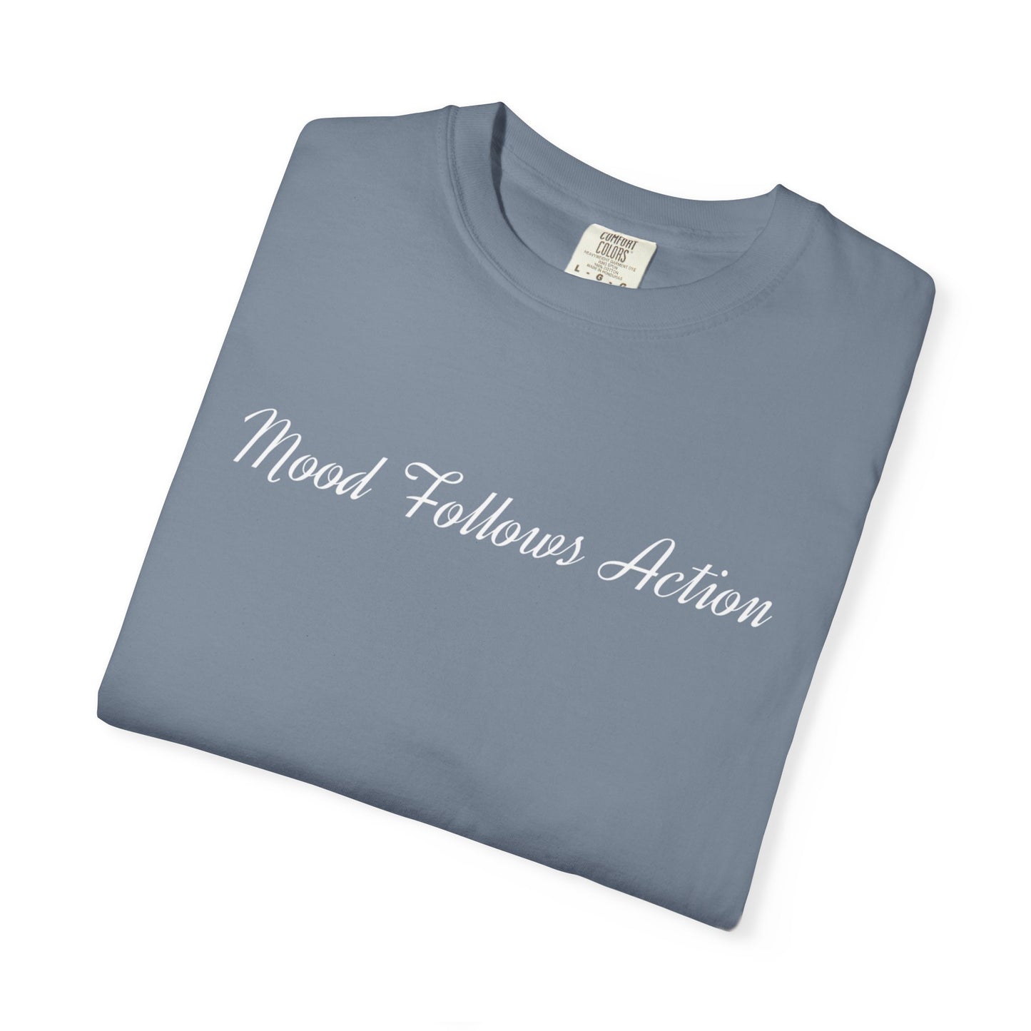 Garment-Dyed T-shirt Mood Follows Action Tee | Birthday Gift, Casual Shirt