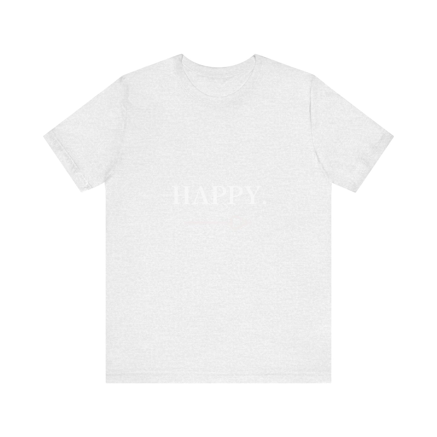 Motivational Statement Tee -- Happy.