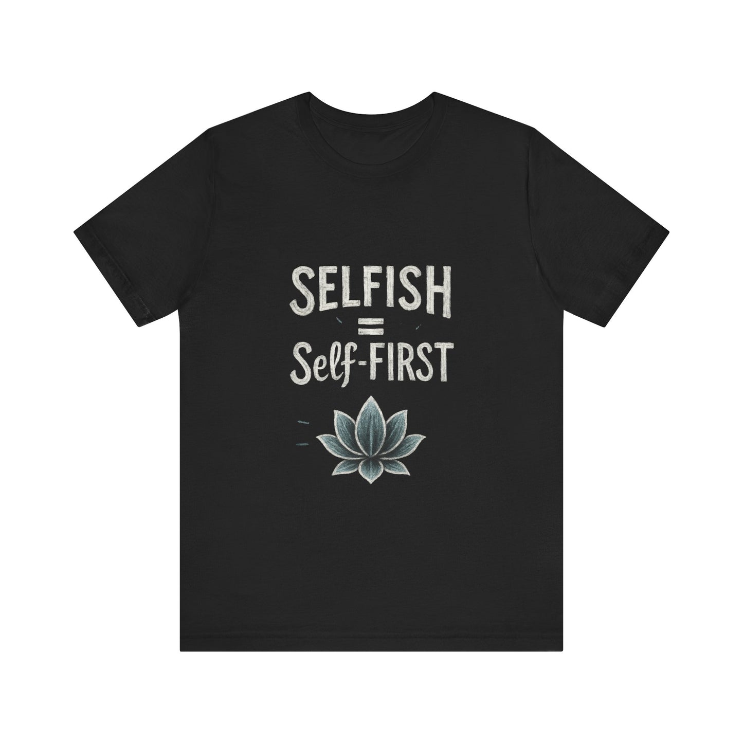 π Self-ISH Self First Tee β Love Yourself Loudly.