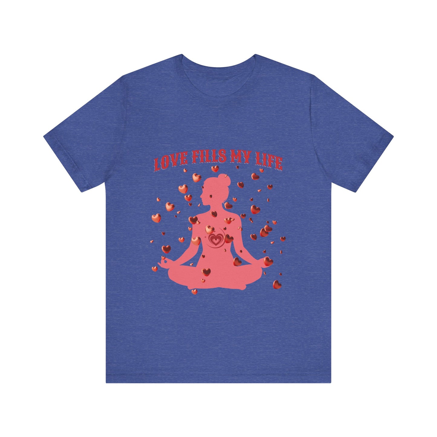 Motivational Tee: The Affirmations Collection -- Love Fills