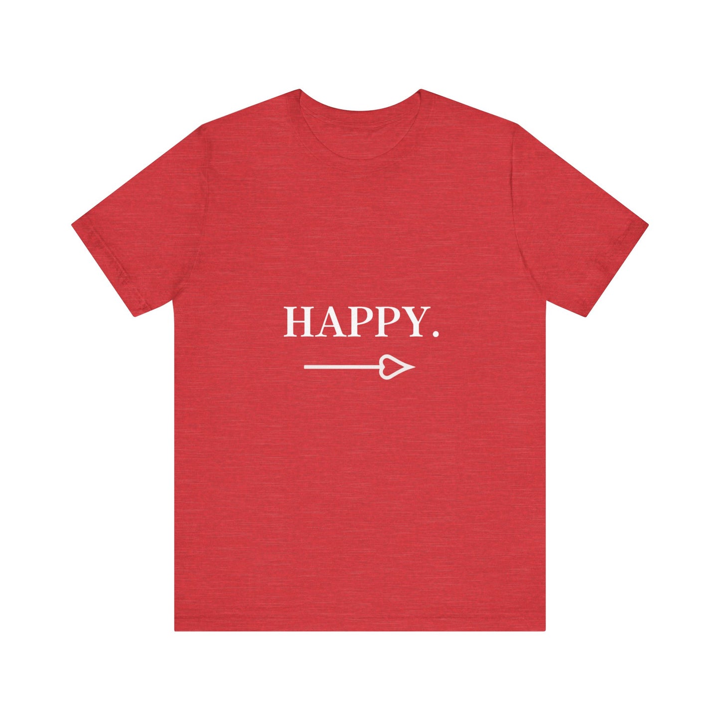 Motivational Statement Tee -- Happy.