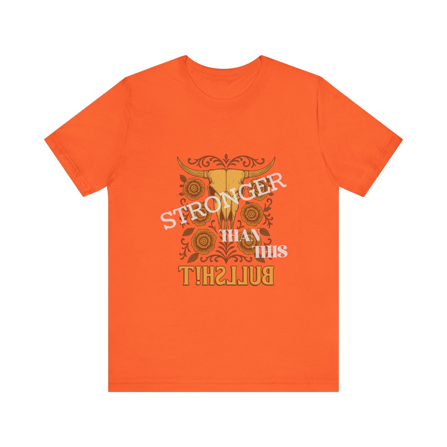 Graphic Tee, Say It Wit Ya Chest - Stronger Than This Bullshit, Unisex T-Shirt, Statement Shirt, Casual Tee, Inspirational Top, Funny Quote