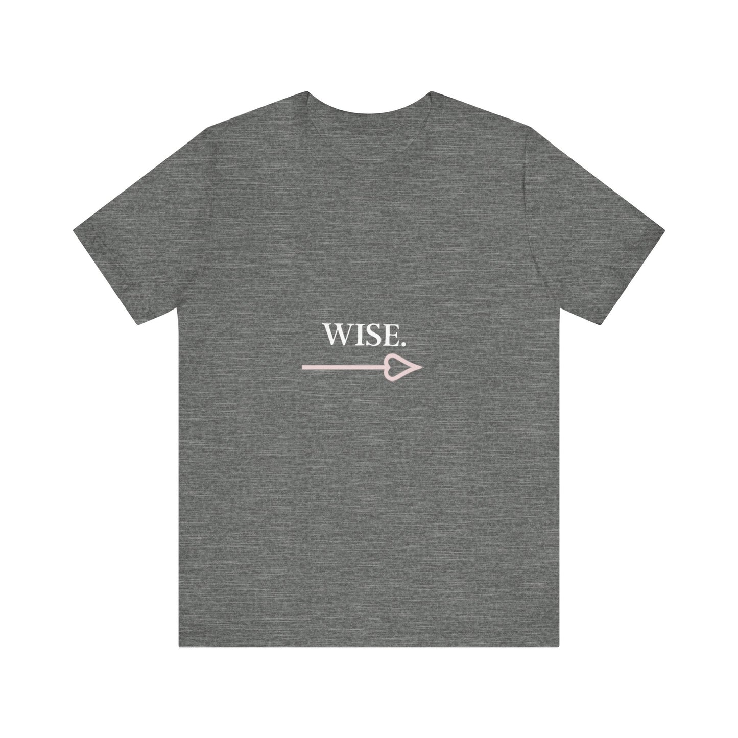 Motivational Statement Tee -- Wise.