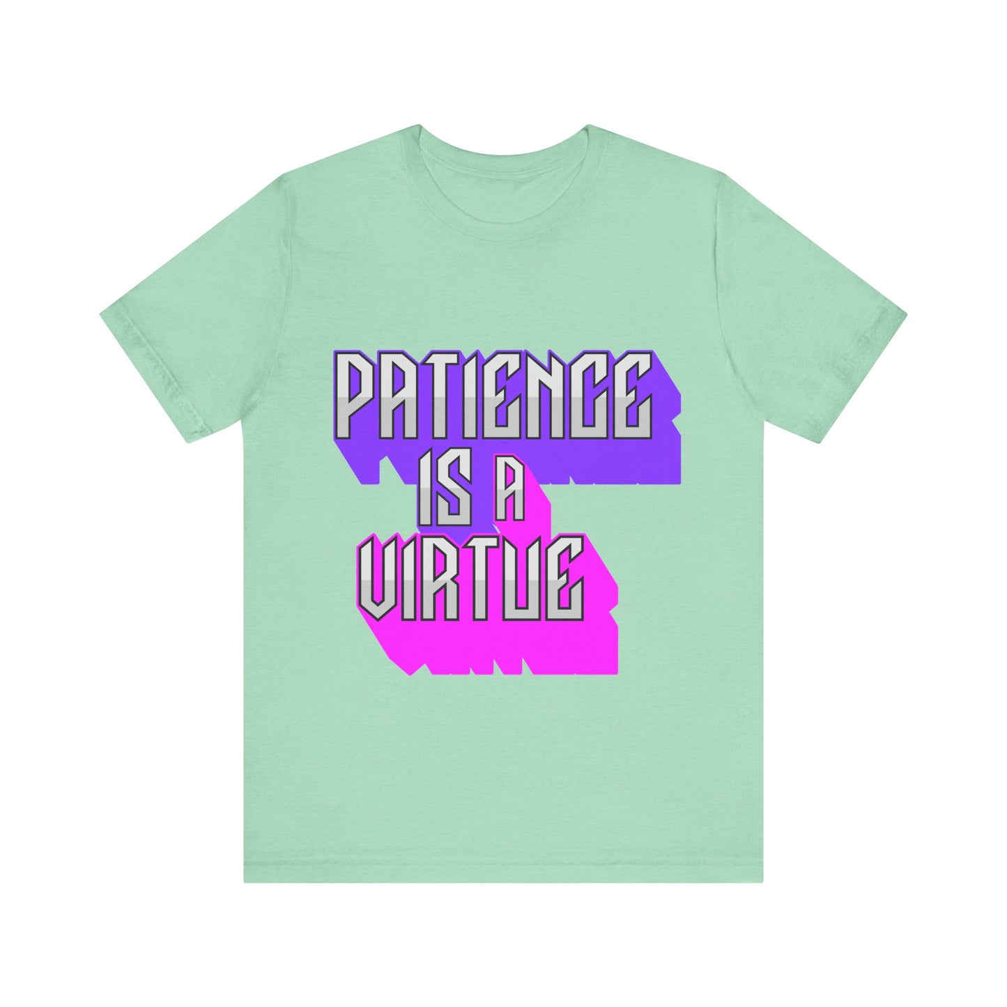 Motivational Tee: The Affirmations Collection -- Patience is a Virtue