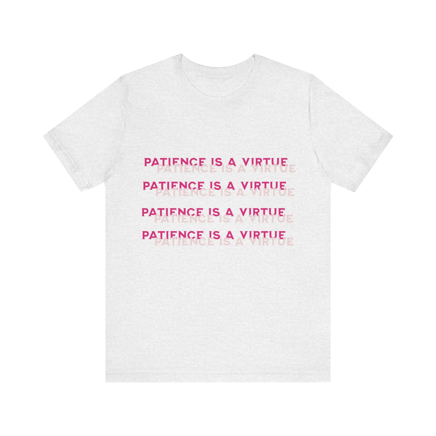 White t-shirt with 'Patience is a Virtue' text in pink on a white background