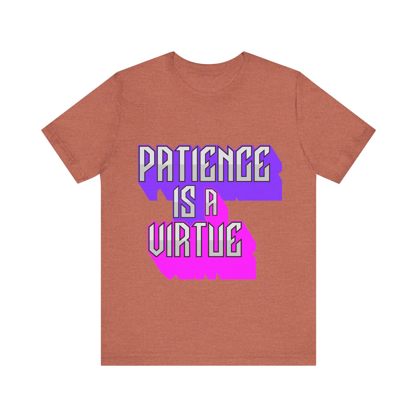 Motivational Tee: The Affirmations Collection -- Patience is a Virtue
