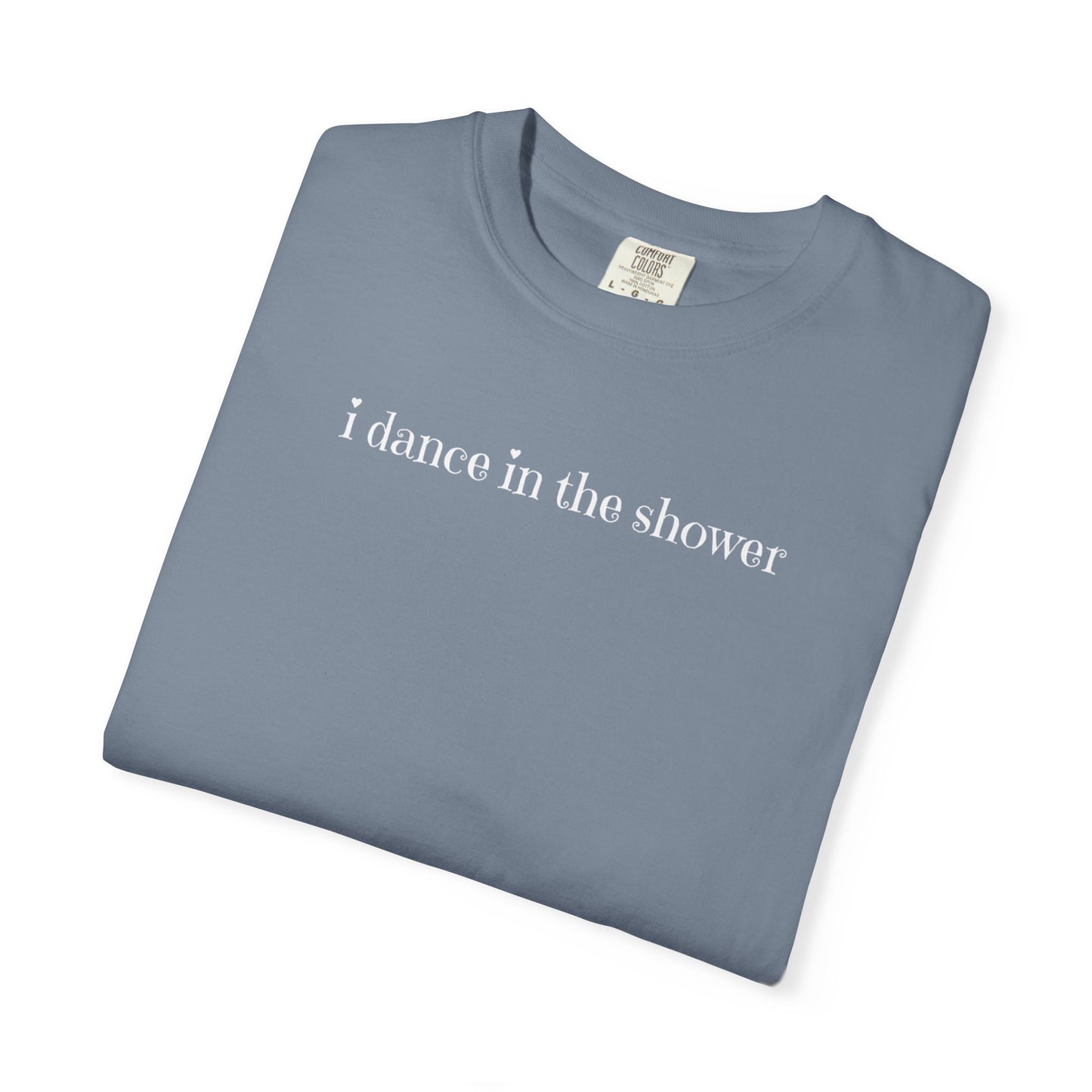 Dance in the Shower Tee | Fun Unisex T-shirt for Birthdays & Everyday Wear