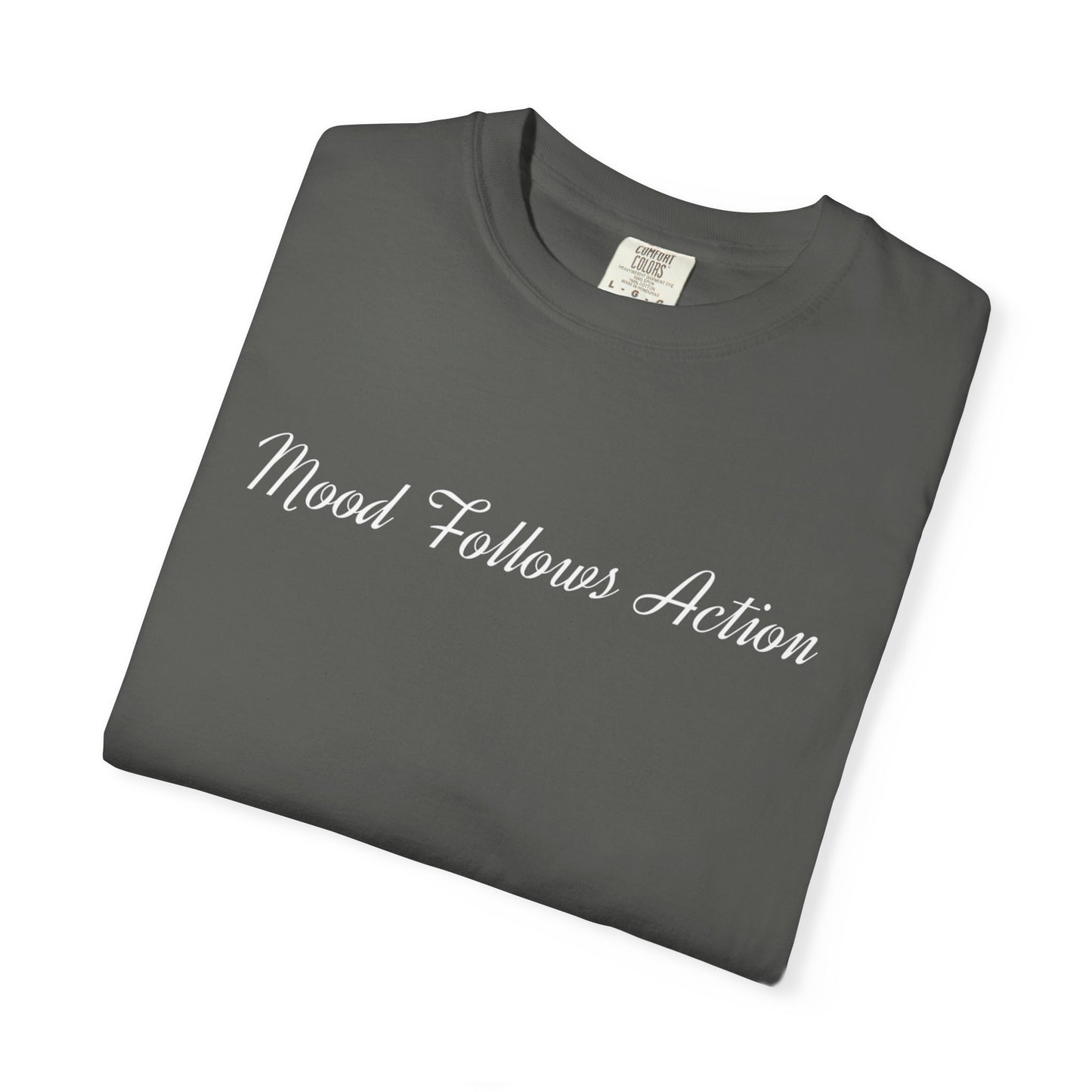 Garment-Dyed T-shirt Mood Follows Action Tee | Birthday Gift, Casual Shirt