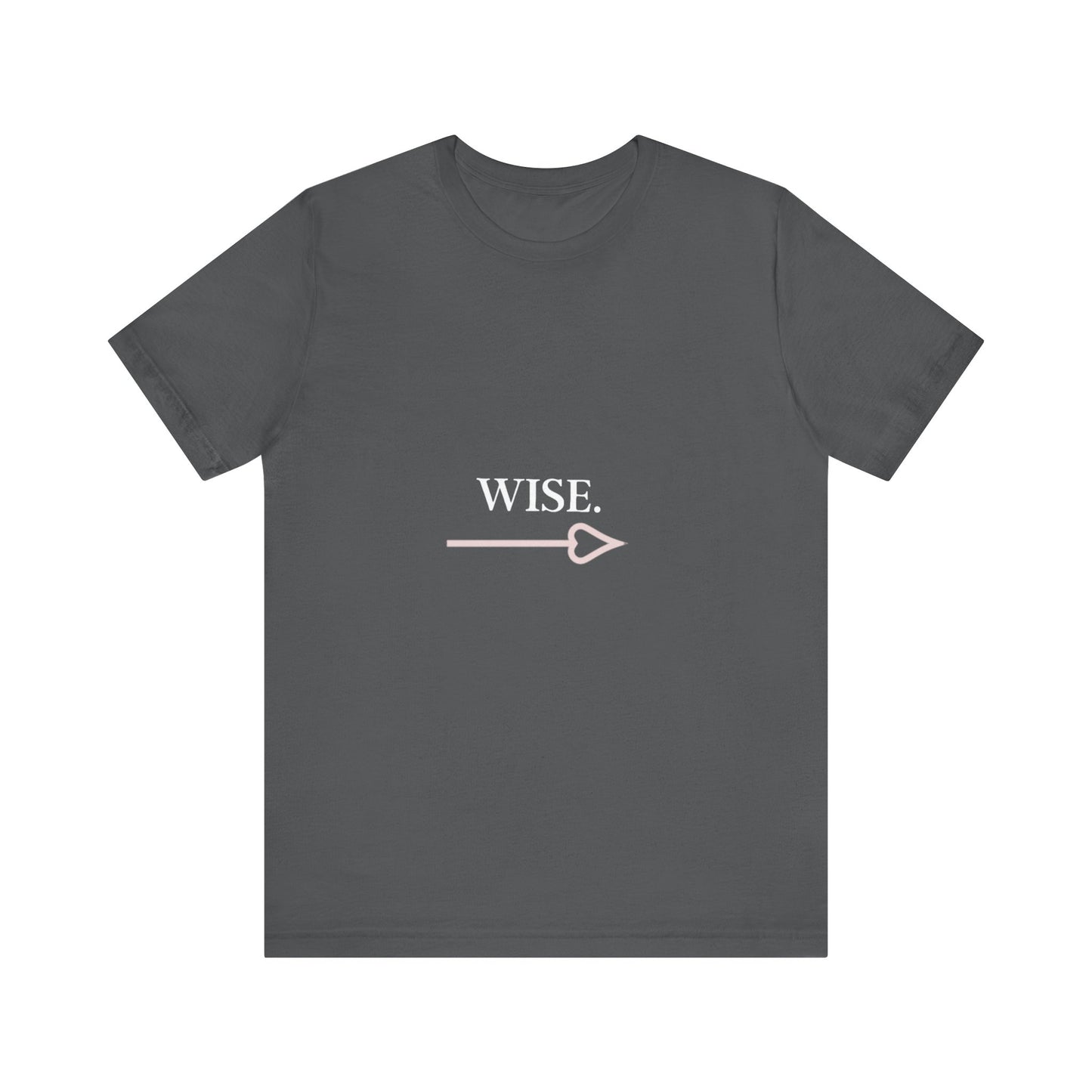 Motivational Statement Tee -- Wise.