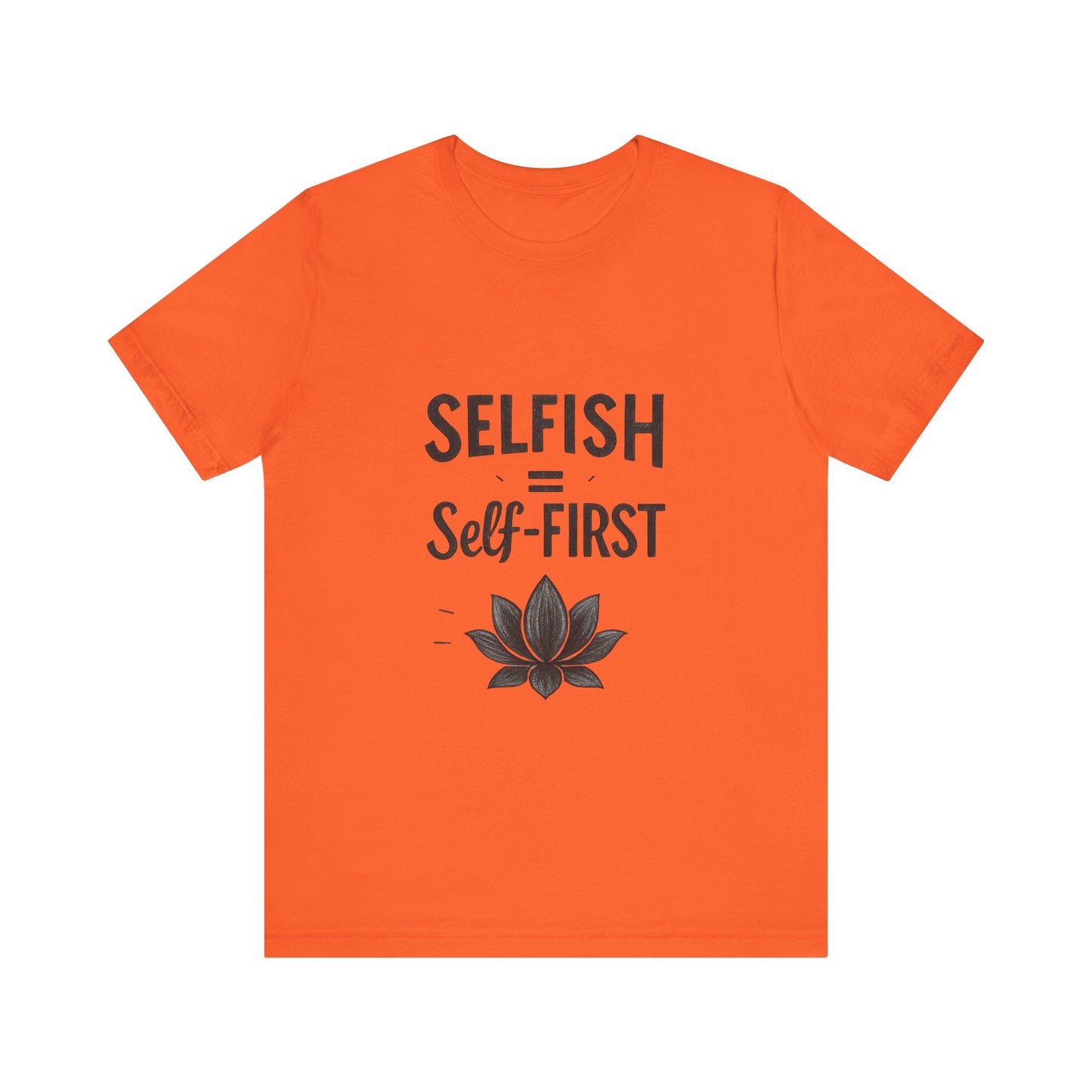 π Self-ISH Self First Tee β Love Yourself Loudly.