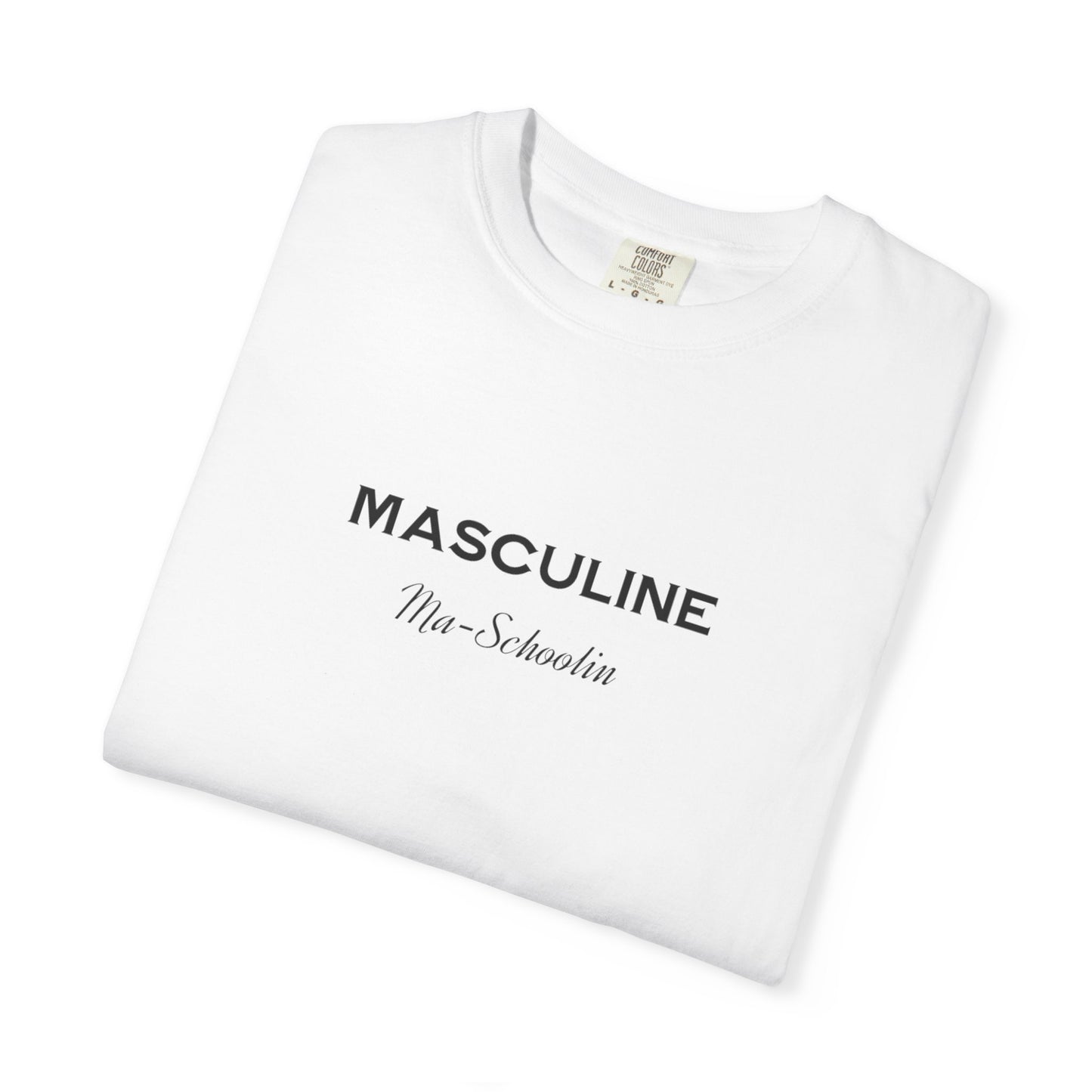 Masculine Ma Schoolin Tee | Unisex T-shirt for Birthday Gift and Casual Wear