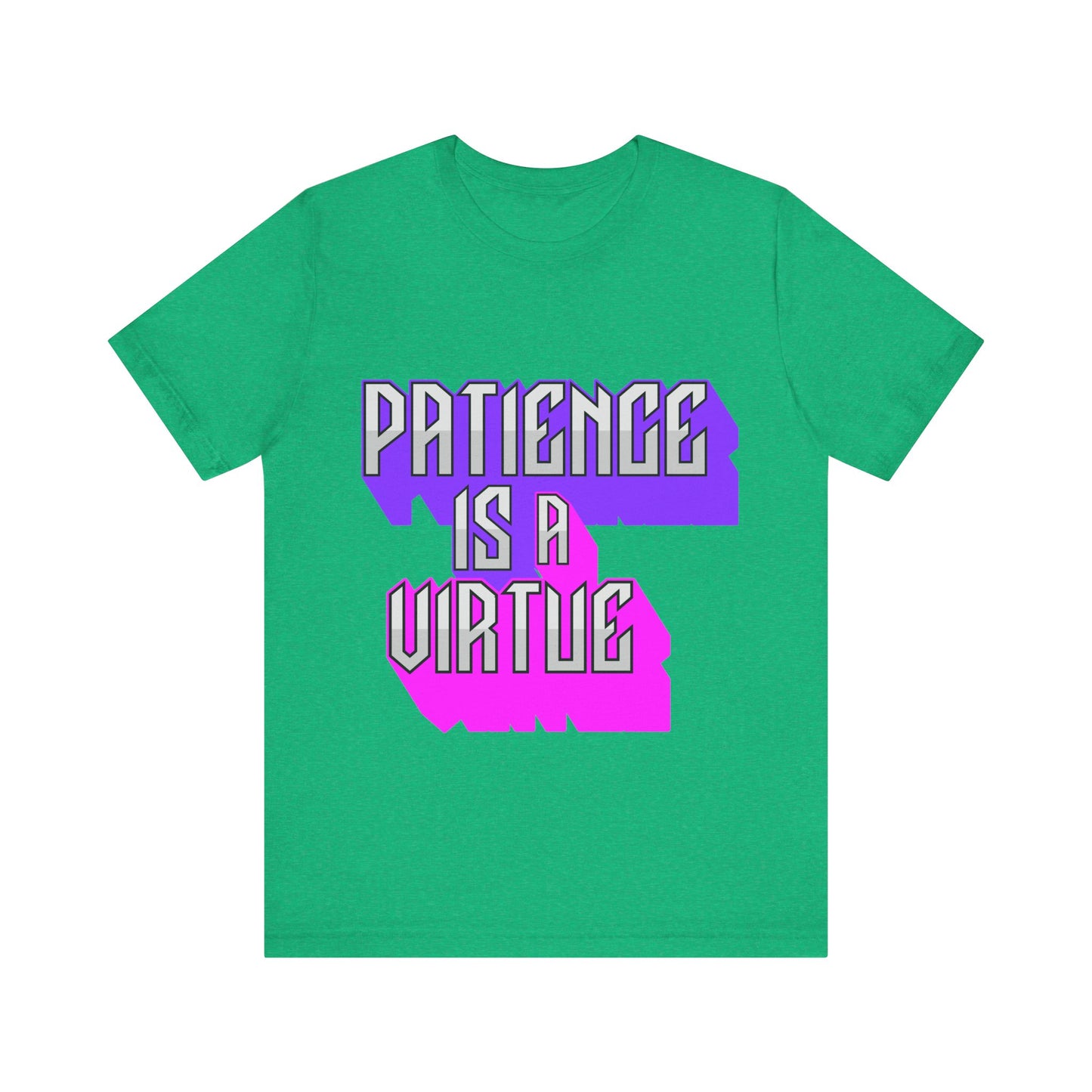 Motivational Tee: The Affirmations Collection -- Patience is a Virtue