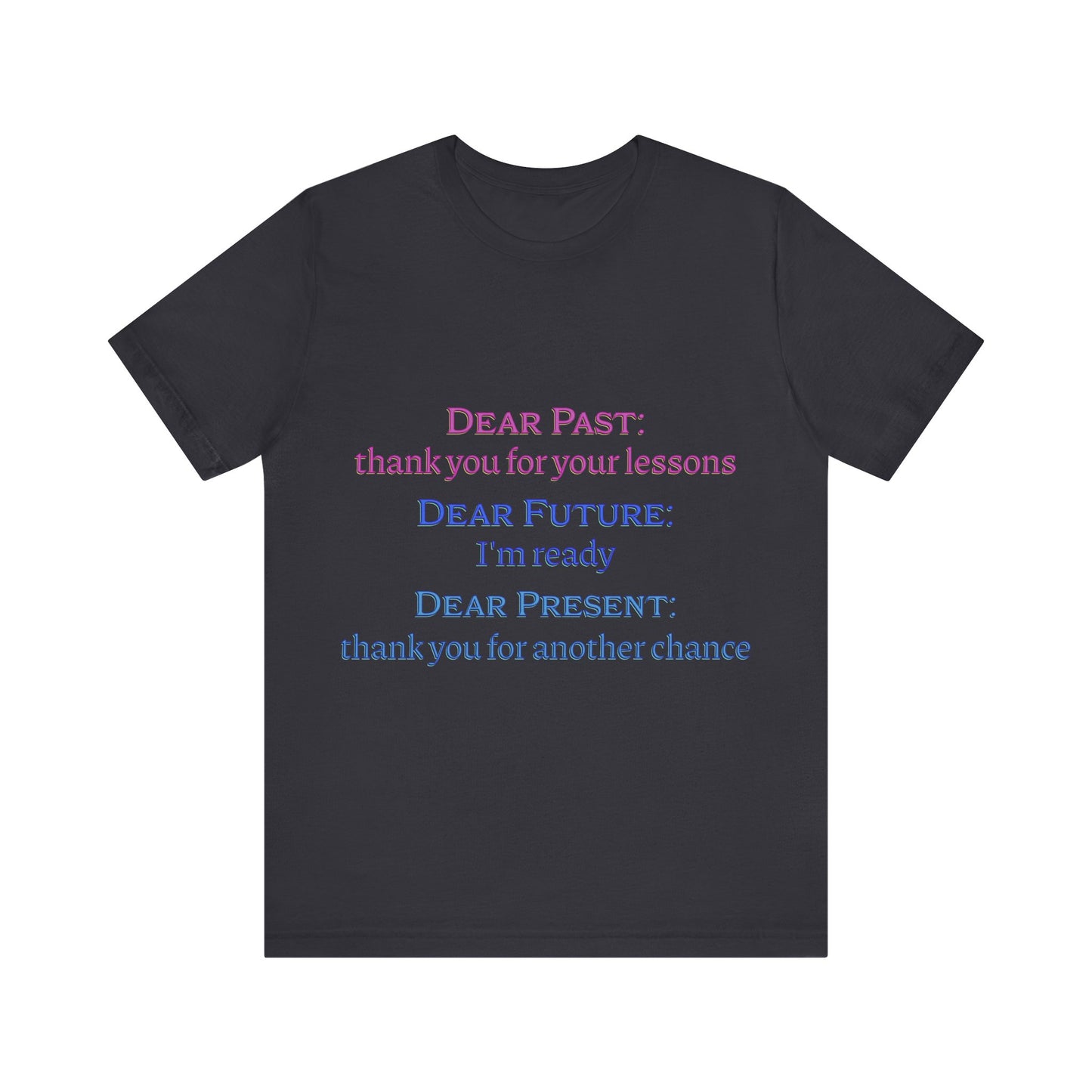 Power of Words Motivational Tee-- Dear Present