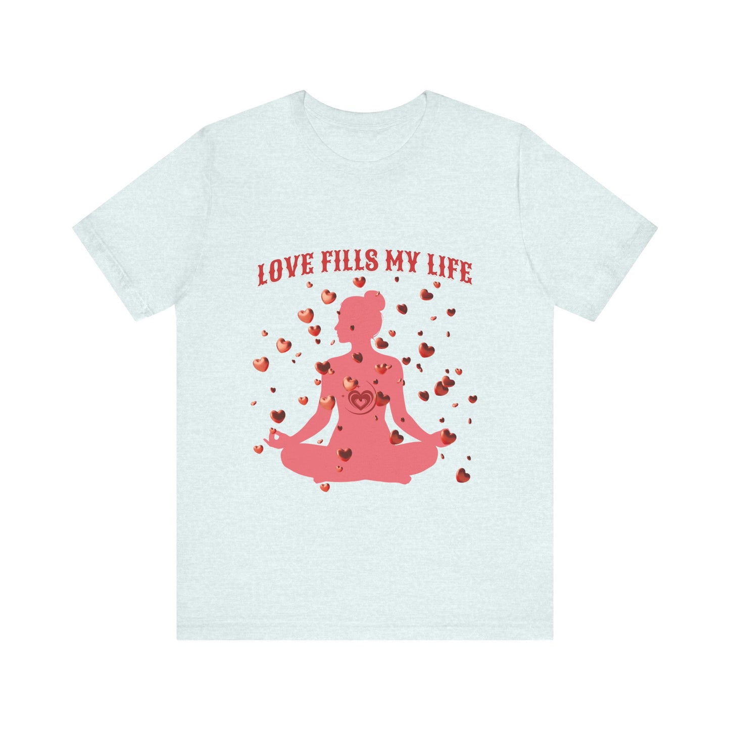 Motivational Tee: The Affirmations Collection -- Love Fills