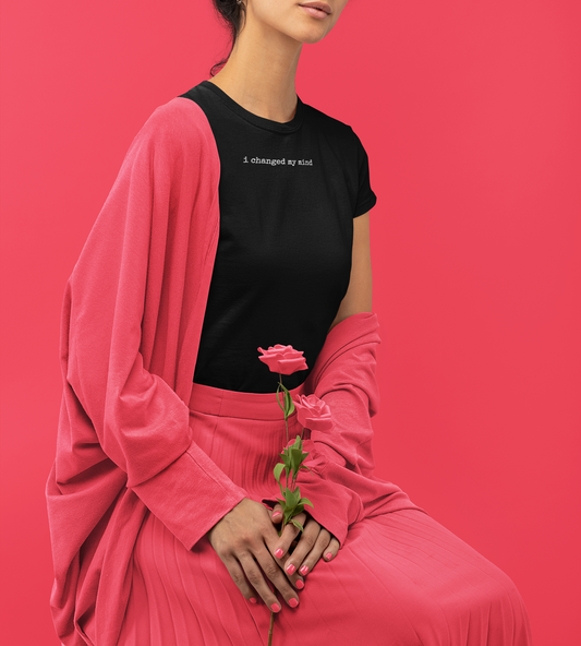 I Changed My Mind | Casual Tee for Fun Occasions, Birthday Gift, Everyday Wear