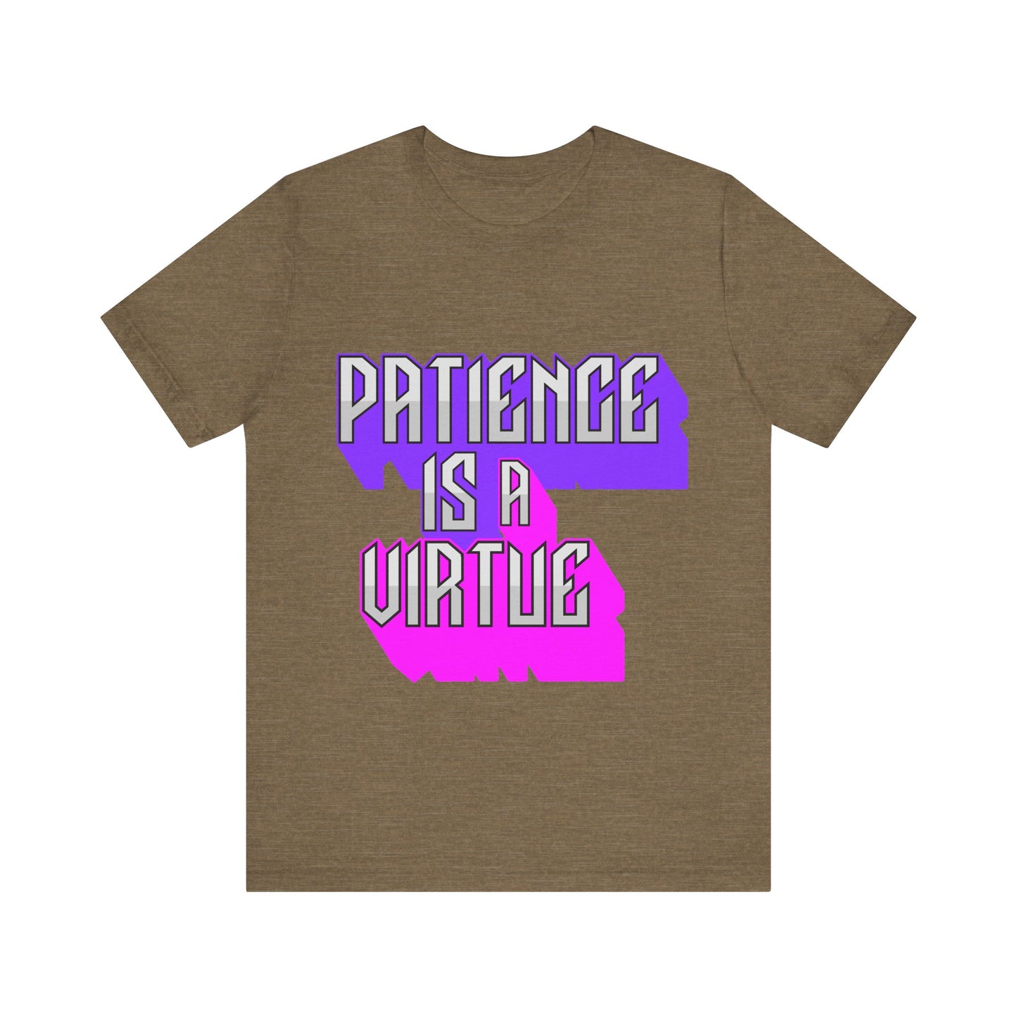 Motivational Tee: The Affirmations Collection -- Patience is a Virtue