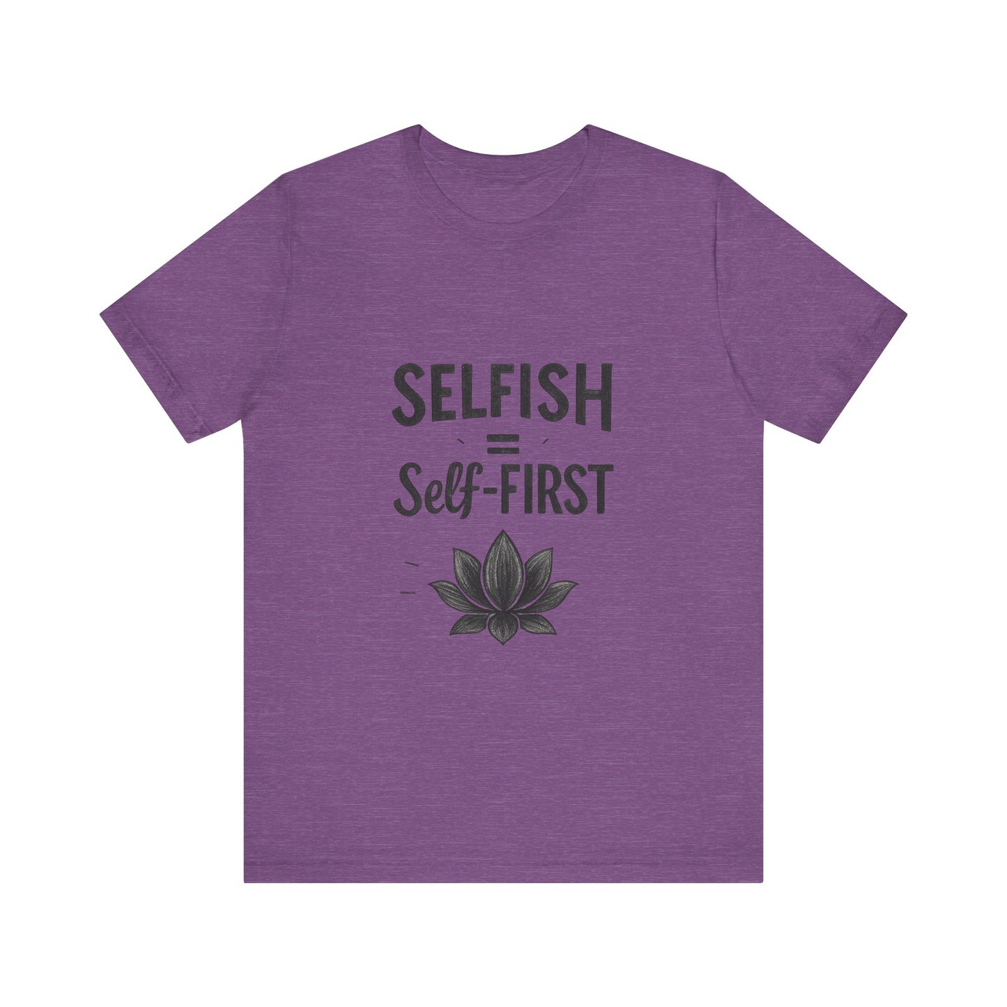π Self-ISH Self First Tee β Love Yourself Loudly.