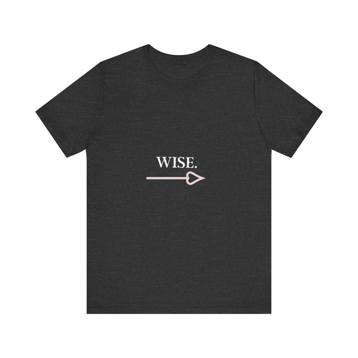 Motivational Statement Tee -- Wise.