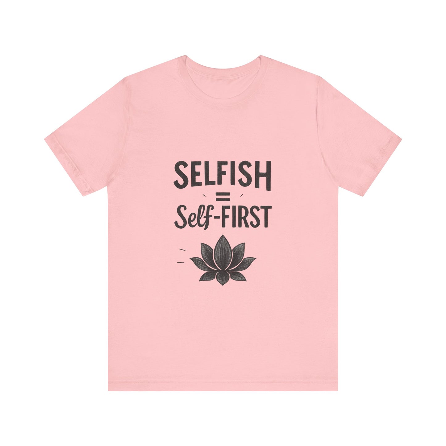 π Self-ISH Self First Tee β Love Yourself Loudly.