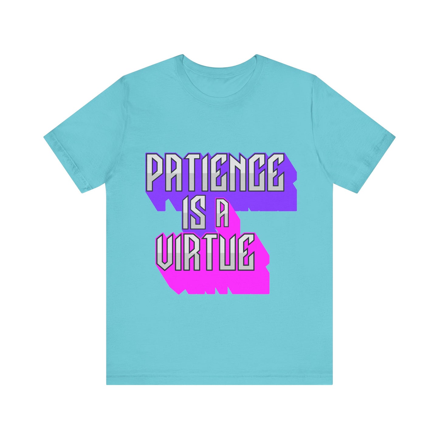 Motivational Tee: The Affirmations Collection -- Patience is a Virtue