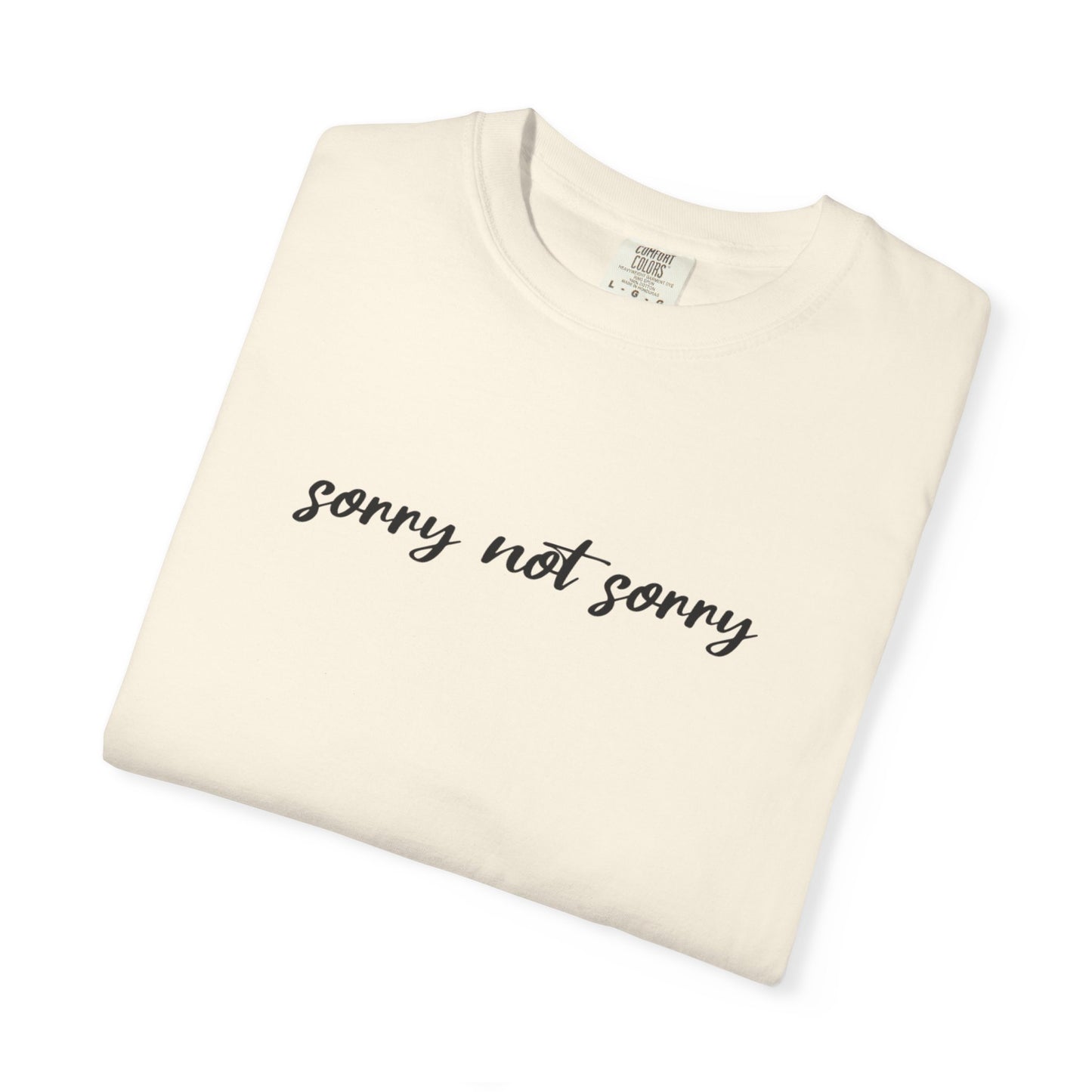 Sorry Not Sorry T-Shirt | Casual, Birthday Gift, Everyday Wear