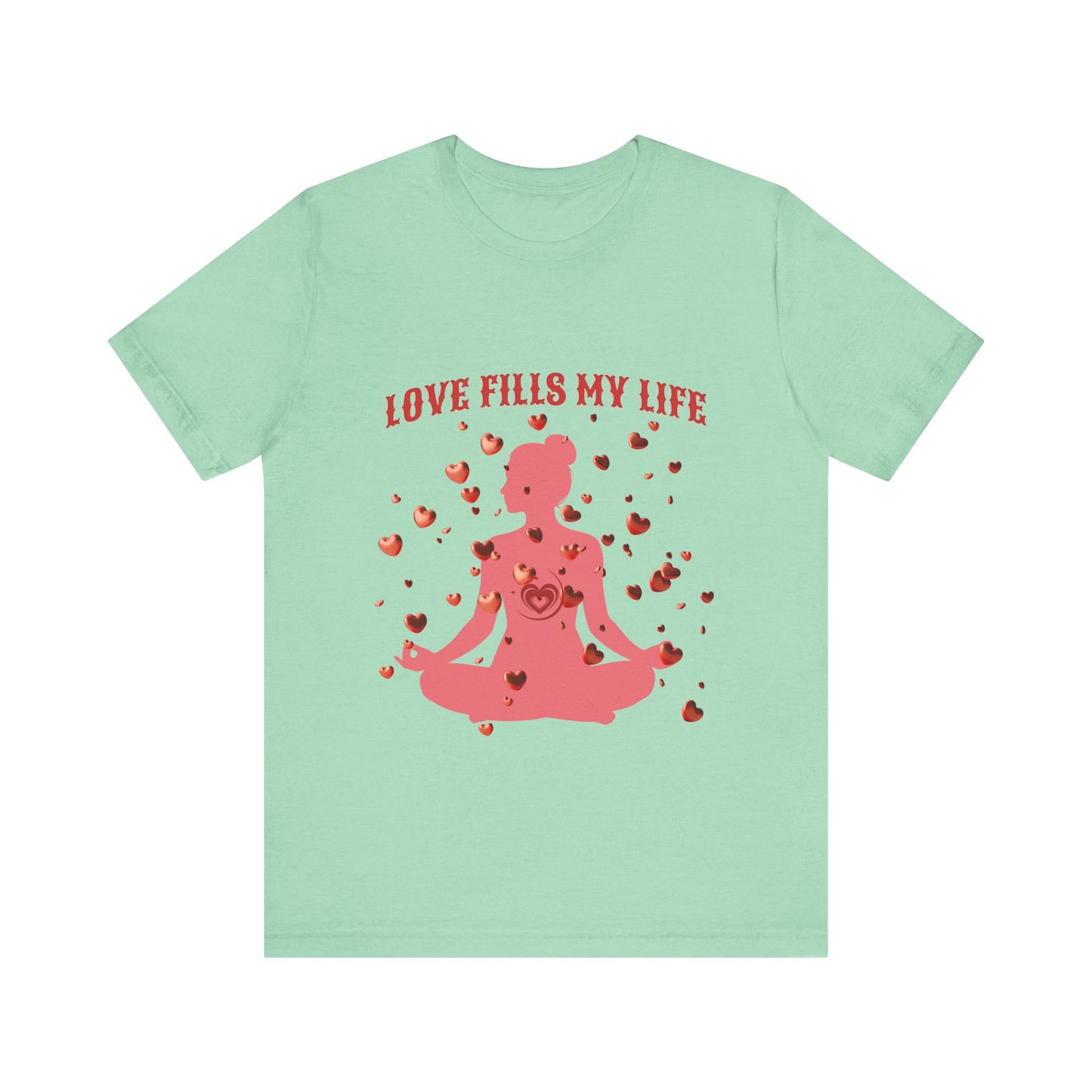Motivational Tee: The Affirmations Collection -- Love Fills
