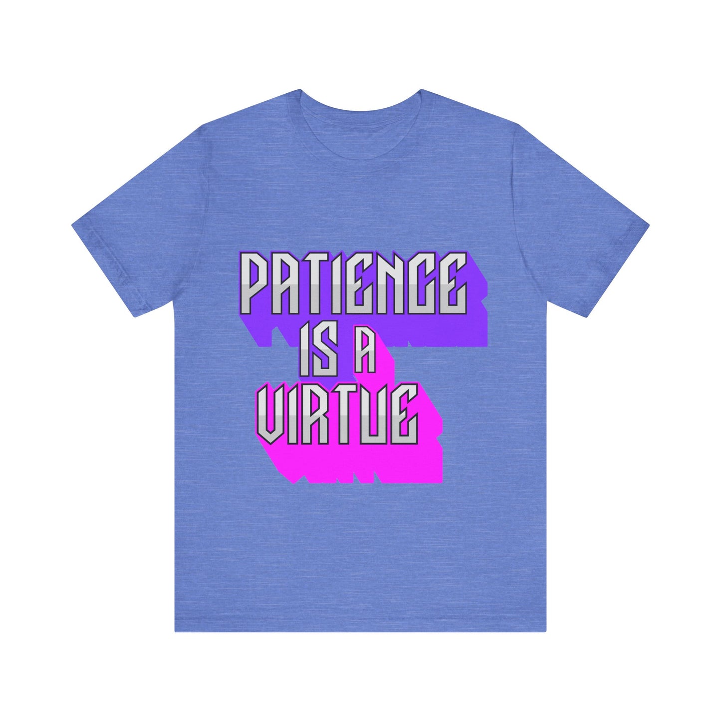 Motivational Tee: The Affirmations Collection -- Patience is a Virtue