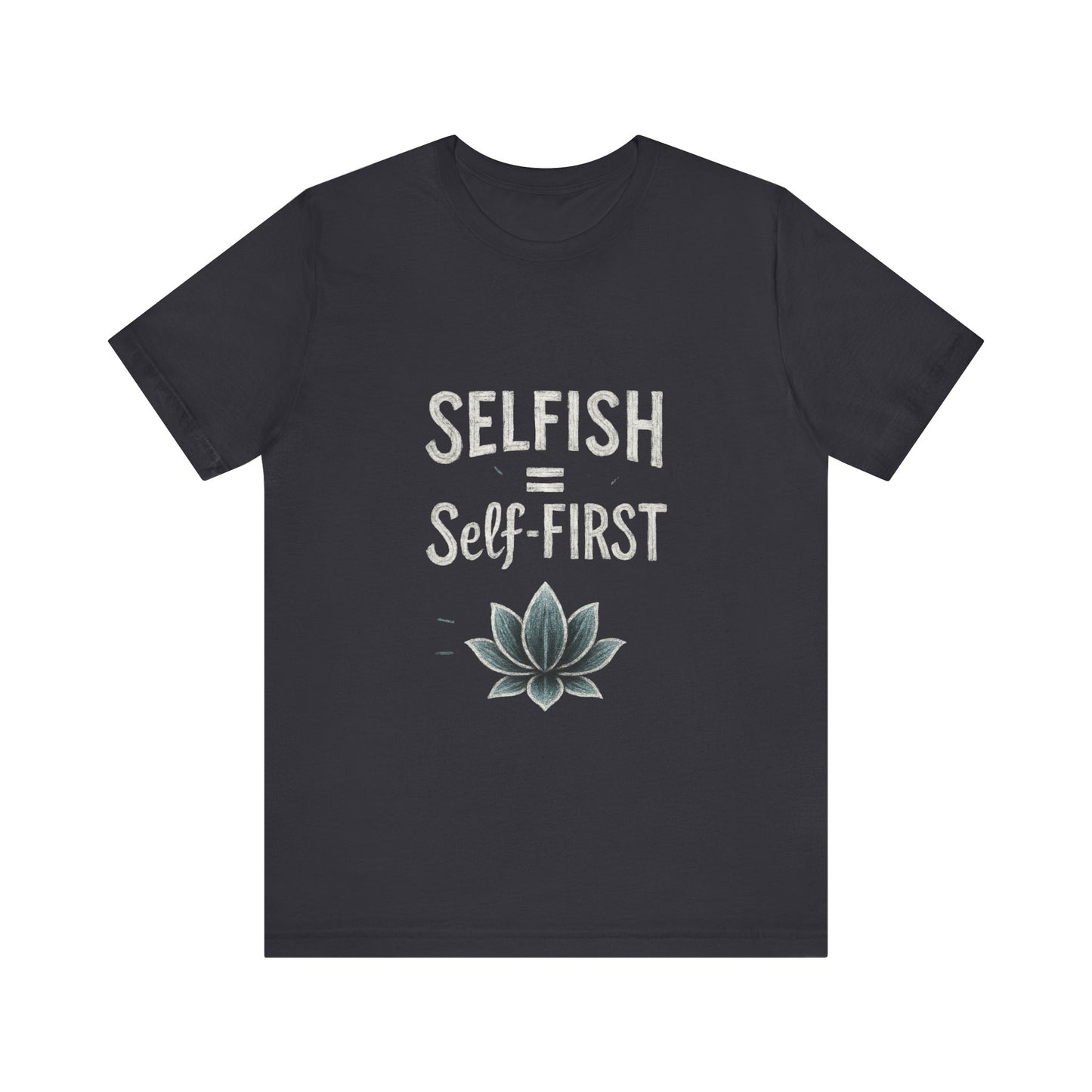 π Self-ISH Self First Tee β Love Yourself Loudly.