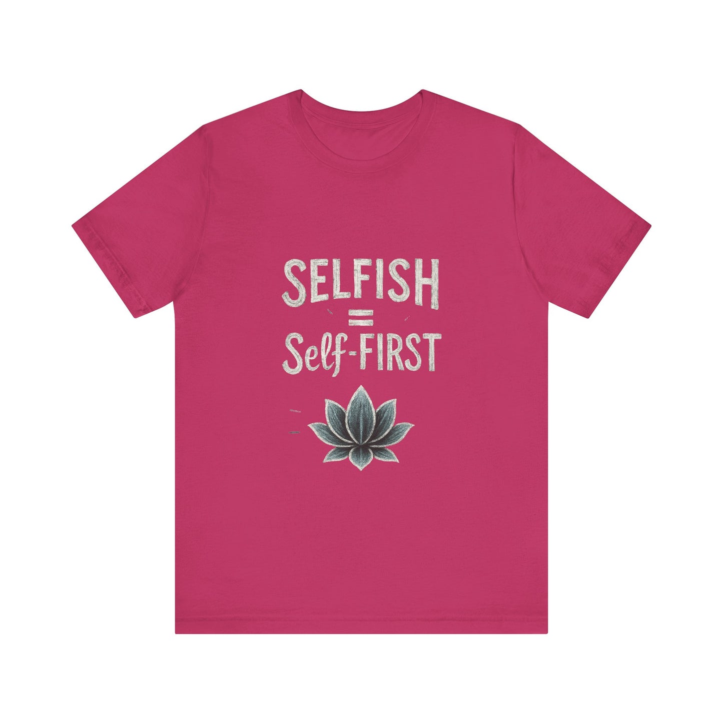 π Self-ISH Self First Tee β Love Yourself Loudly.