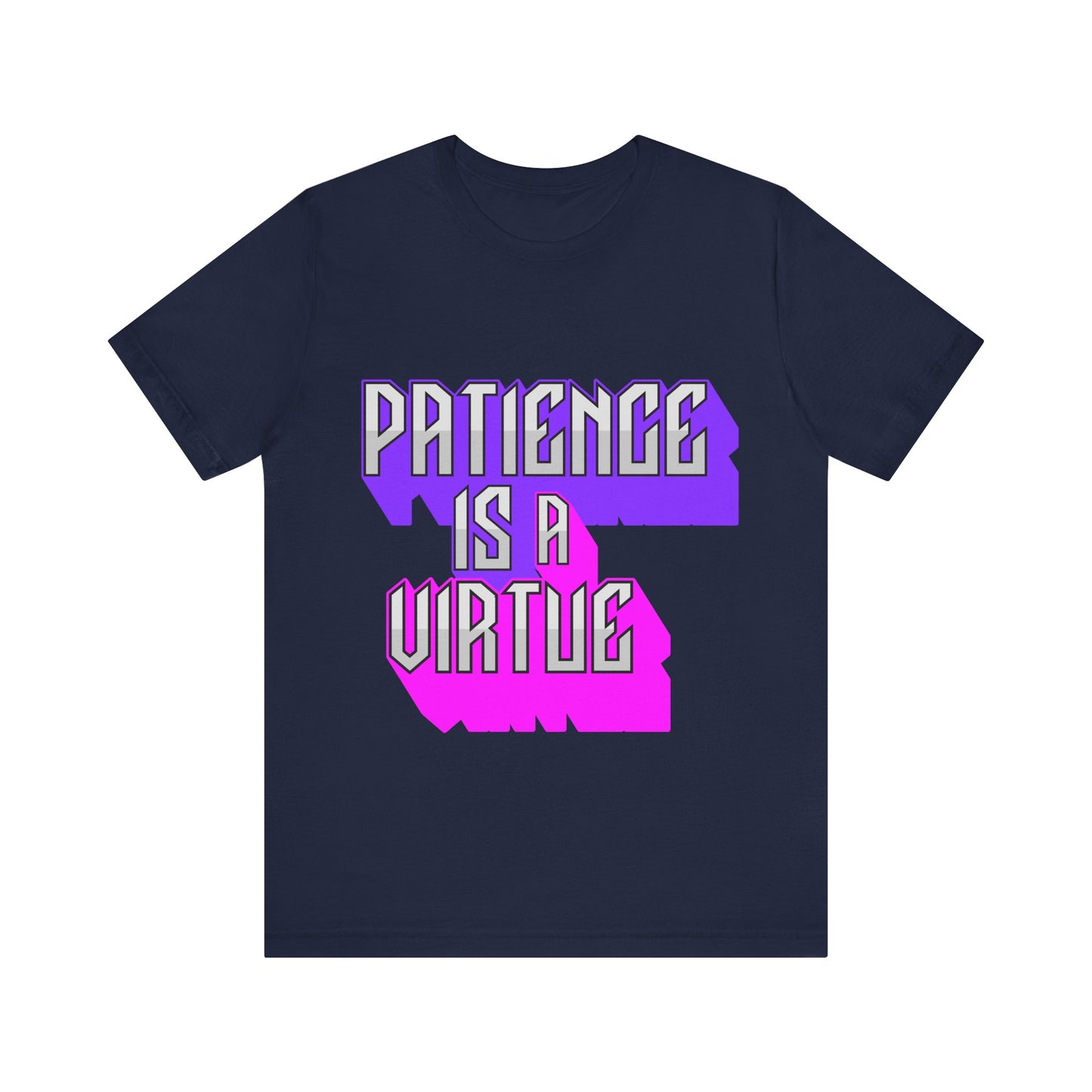 Motivational Tee: The Affirmations Collection -- Patience is a Virtue