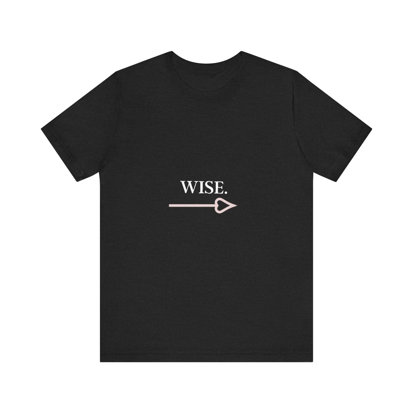 Motivational Statement Tee -- Wise.