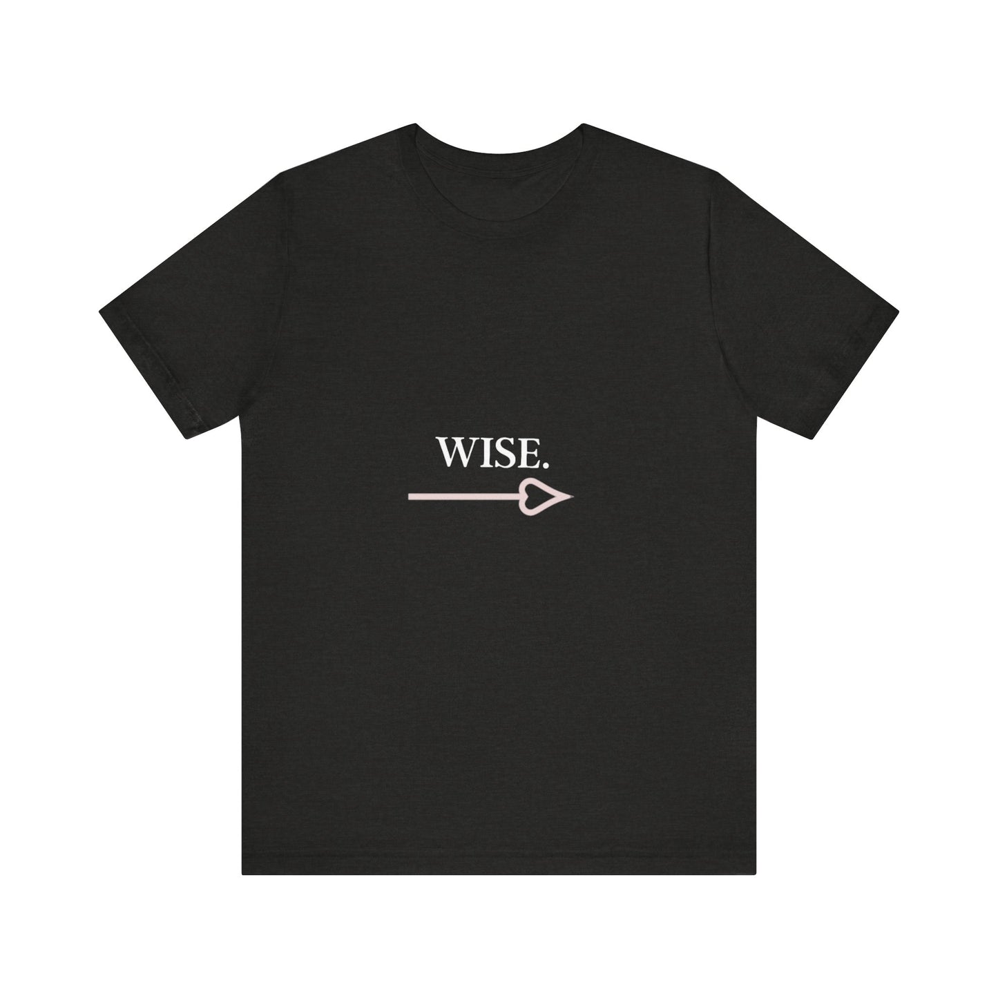 Motivational Statement Tee -- Wise.