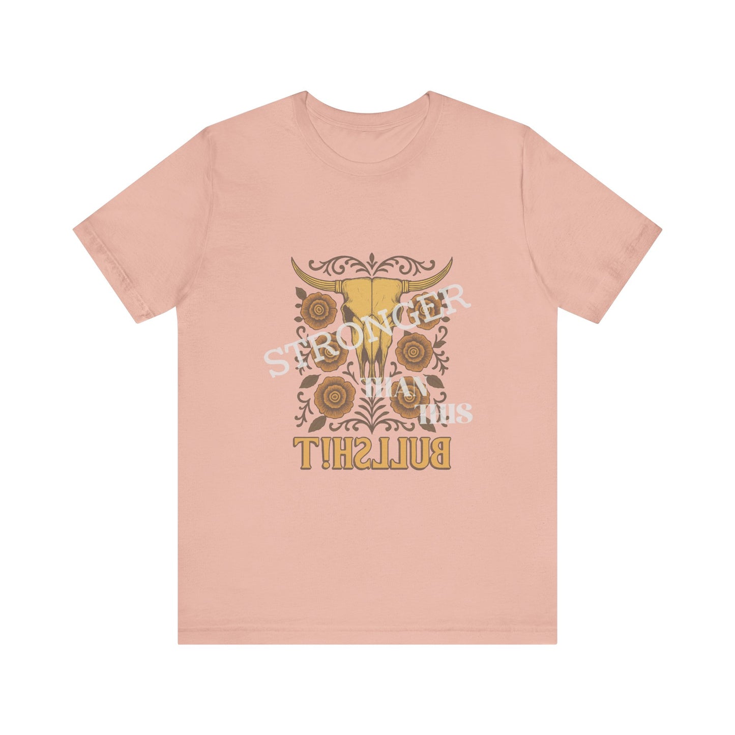 Graphic Tee, Say It Wit Ya Chest - Stronger Than This Bullshit, Unisex T-Shirt, Statement Shirt, Casual Tee, Inspirational Top, Funny Quote