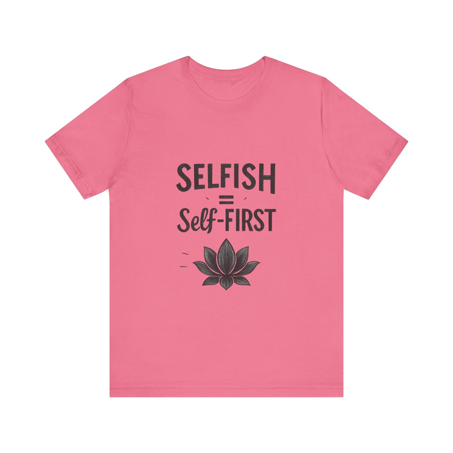 π Self-ISH Self First Tee β Love Yourself Loudly.