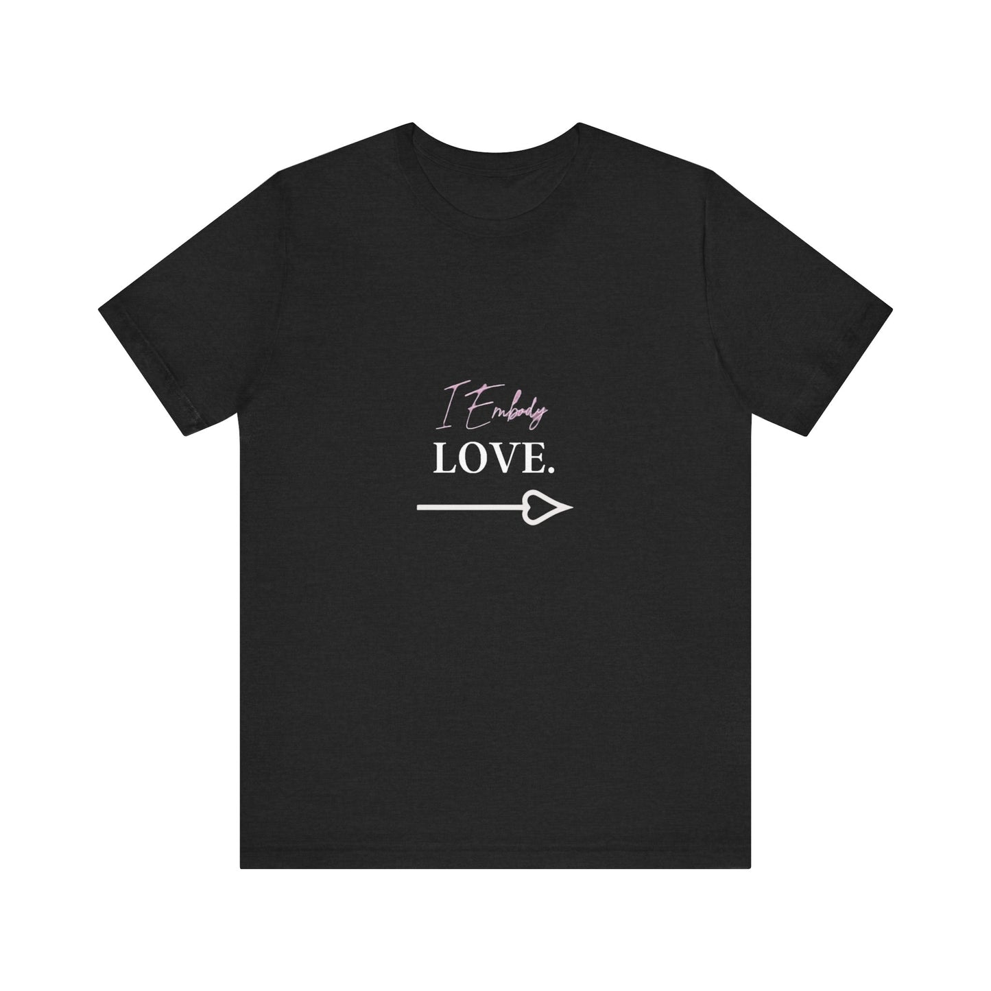 Bold Virtue Tee -- I Embody Love