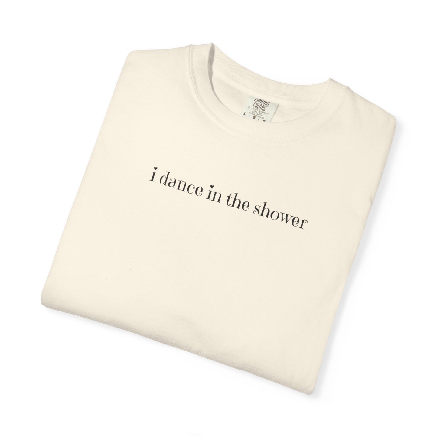 Dance in the Shower Tee | Fun Unisex T-shirt for Birthdays & Everyday Wear