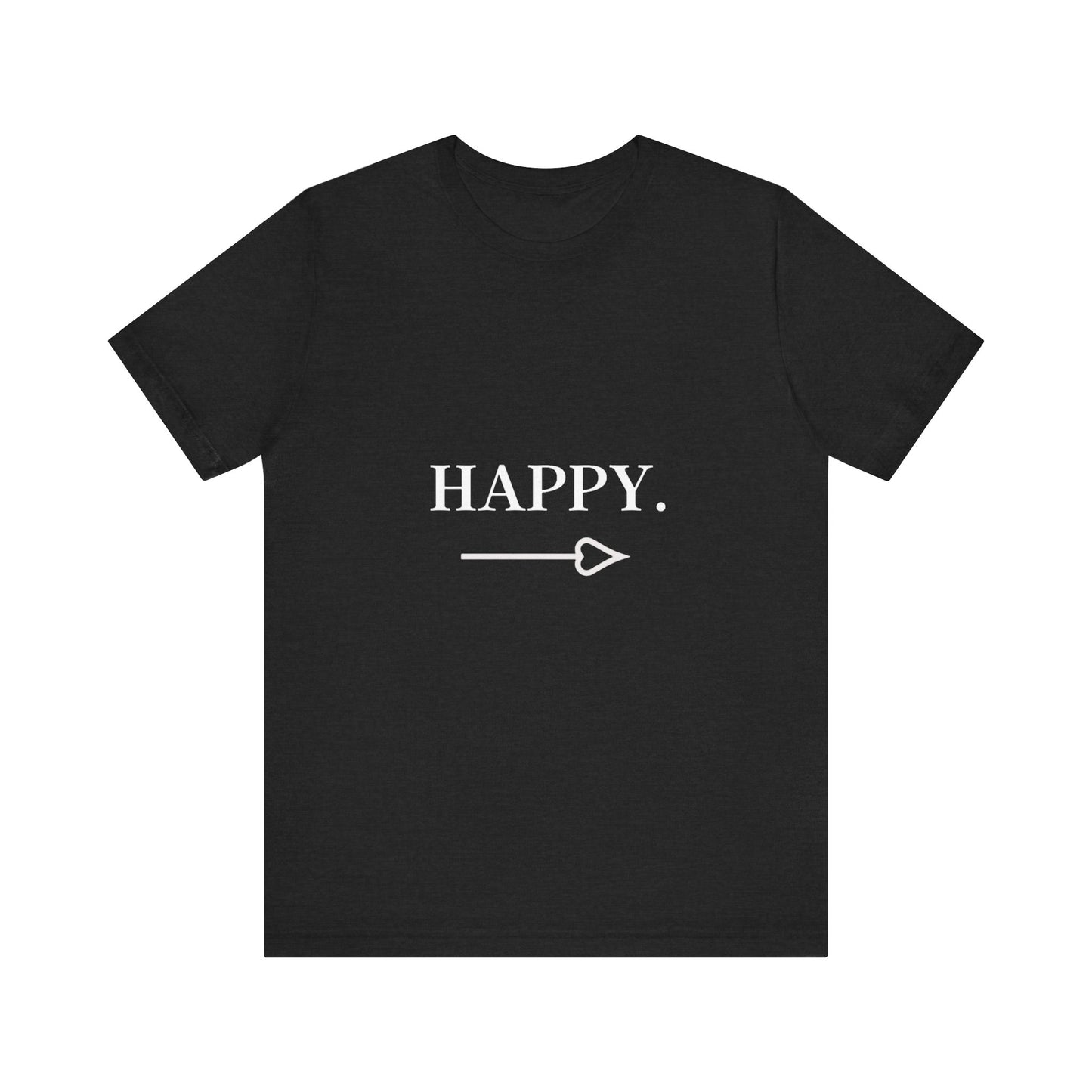Motivational Statement Tee -- Happy.