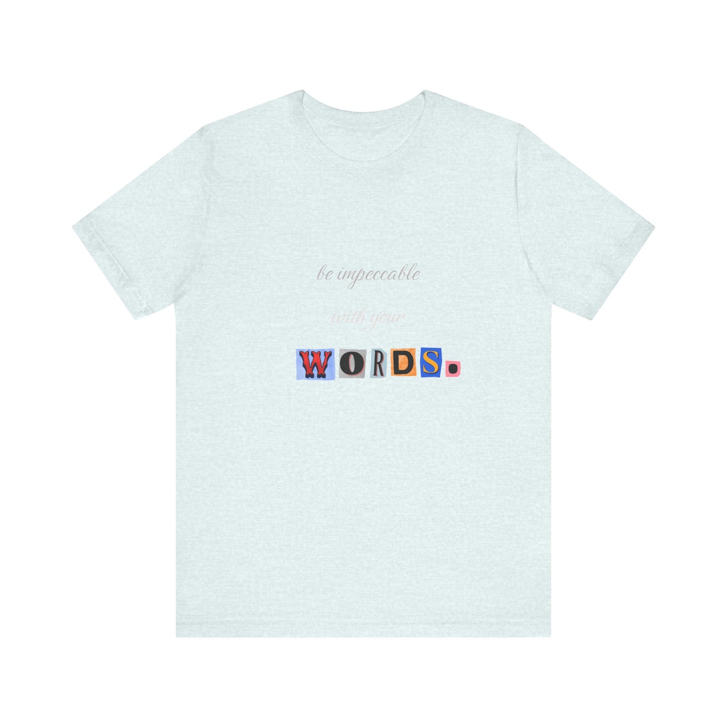 Power of Words Motivational Tee-- Be Impeccable