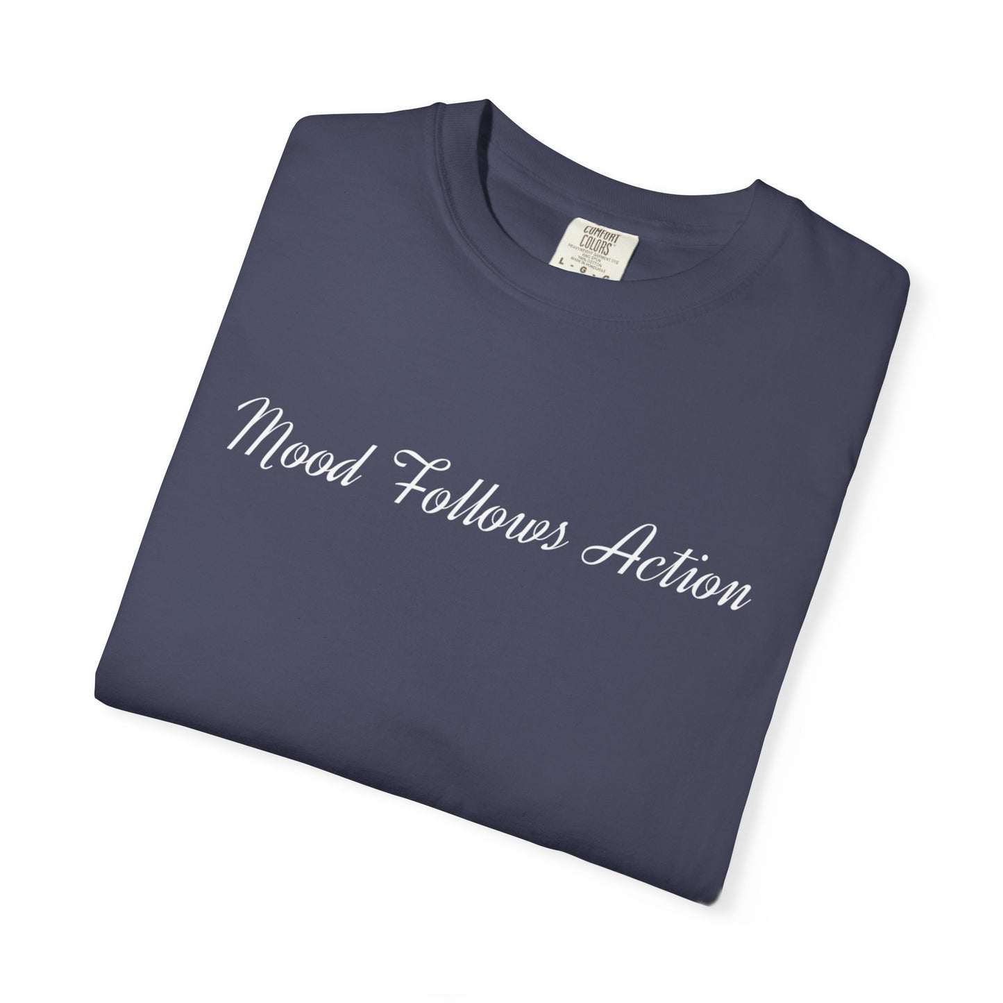 Garment-Dyed T-shirt Mood Follows Action Tee | Birthday Gift, Casual Shirt