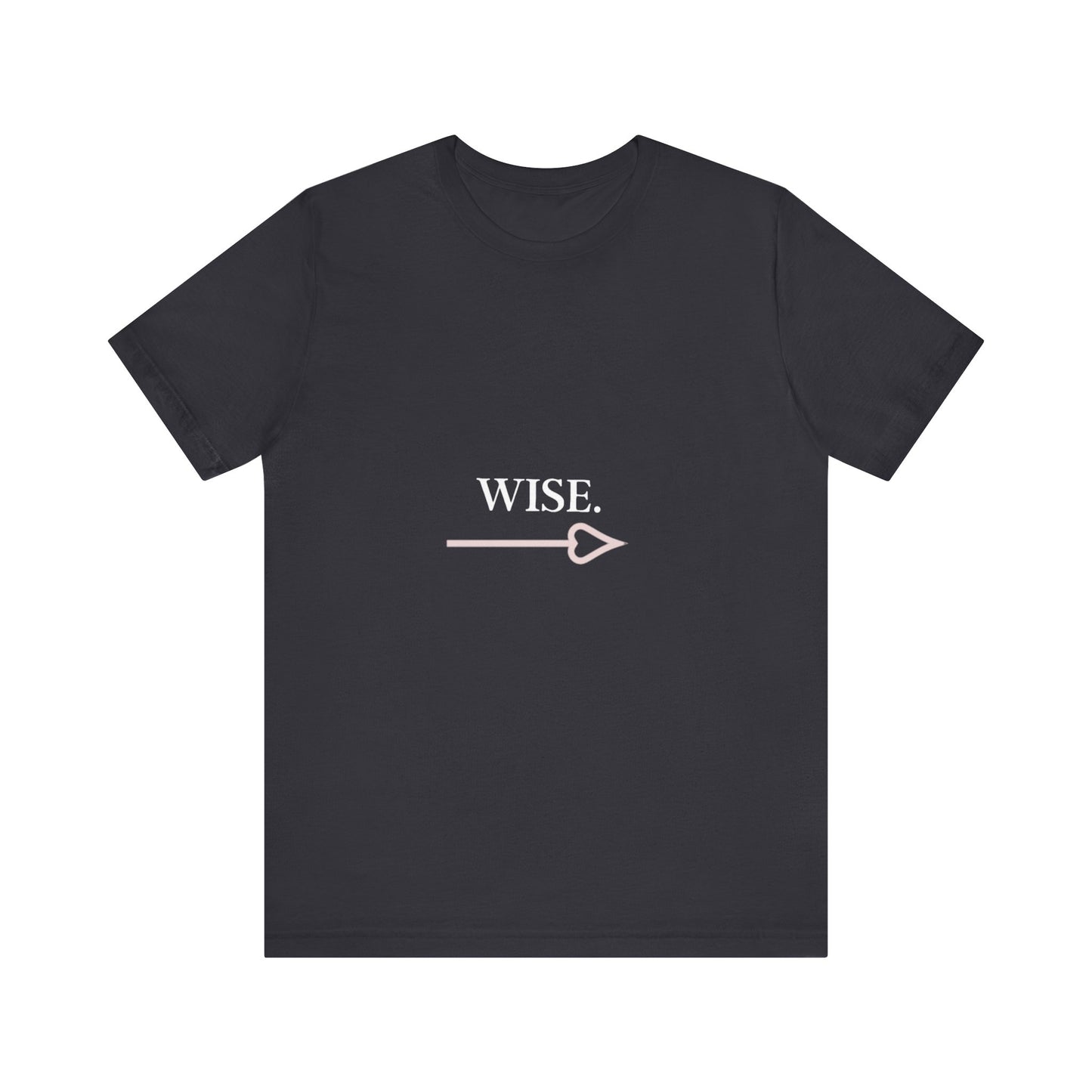 Motivational Statement Tee -- Wise.